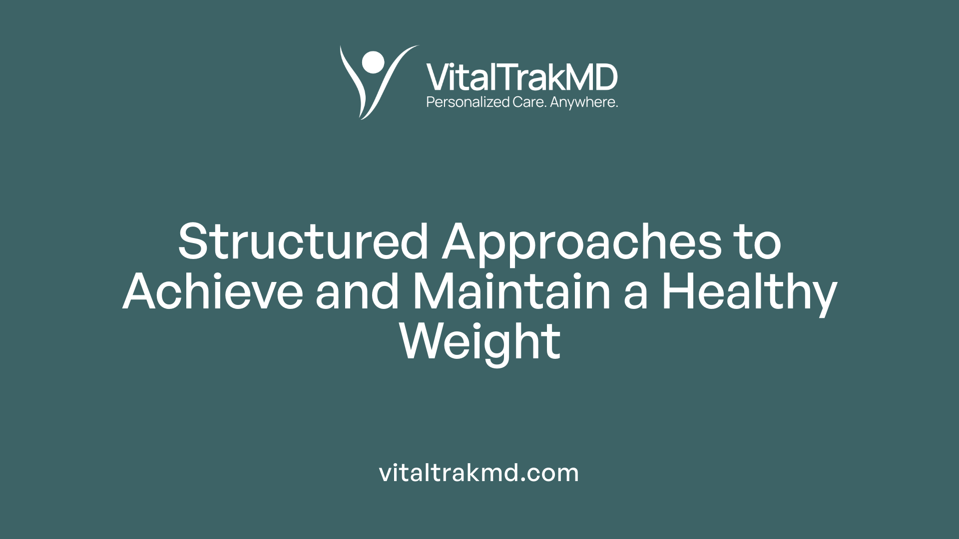 Structured Approaches to Achieve and Maintain a Healthy Weight