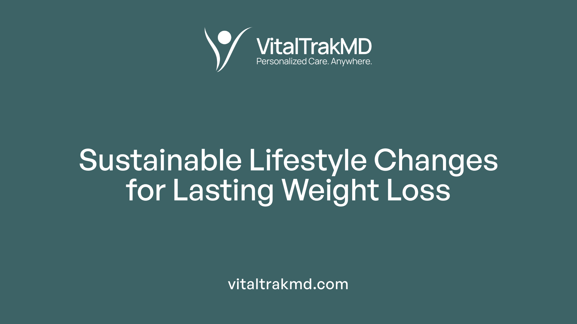 Sustainable Lifestyle Changes for Lasting Weight Loss