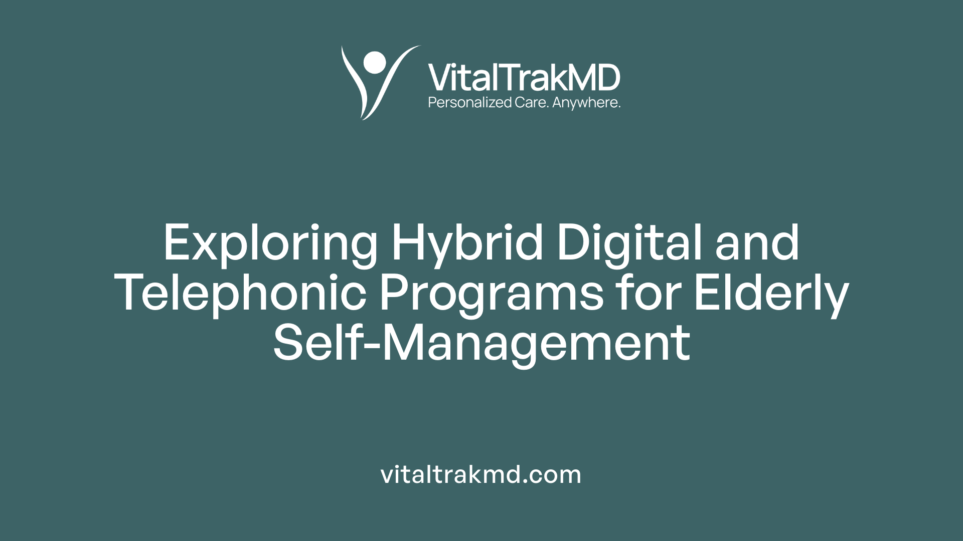 Exploring Hybrid Digital and Telephonic Programs for Elderly Self-Management