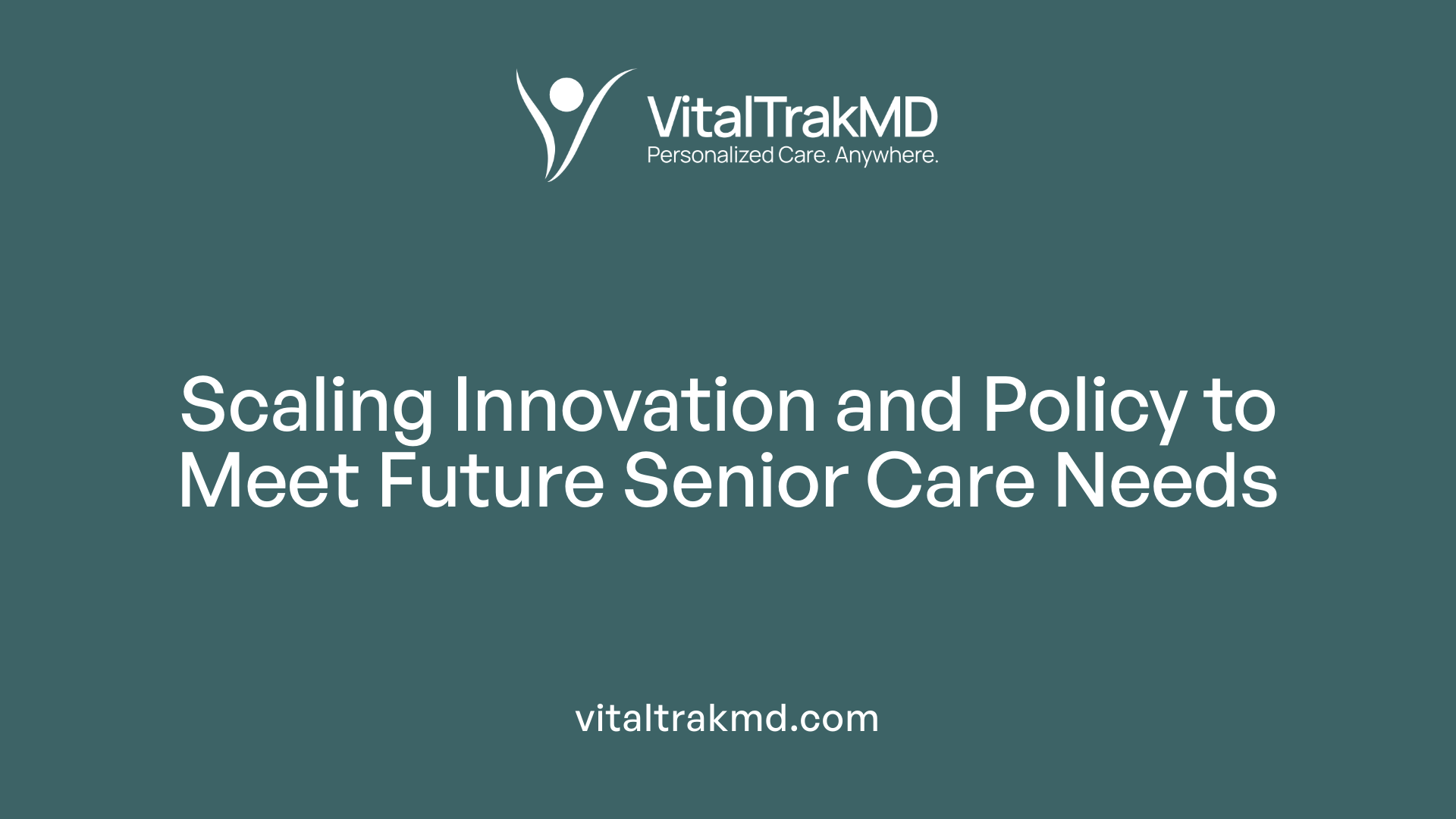 Scaling Innovation and Policy to Meet Future Senior Care Needs