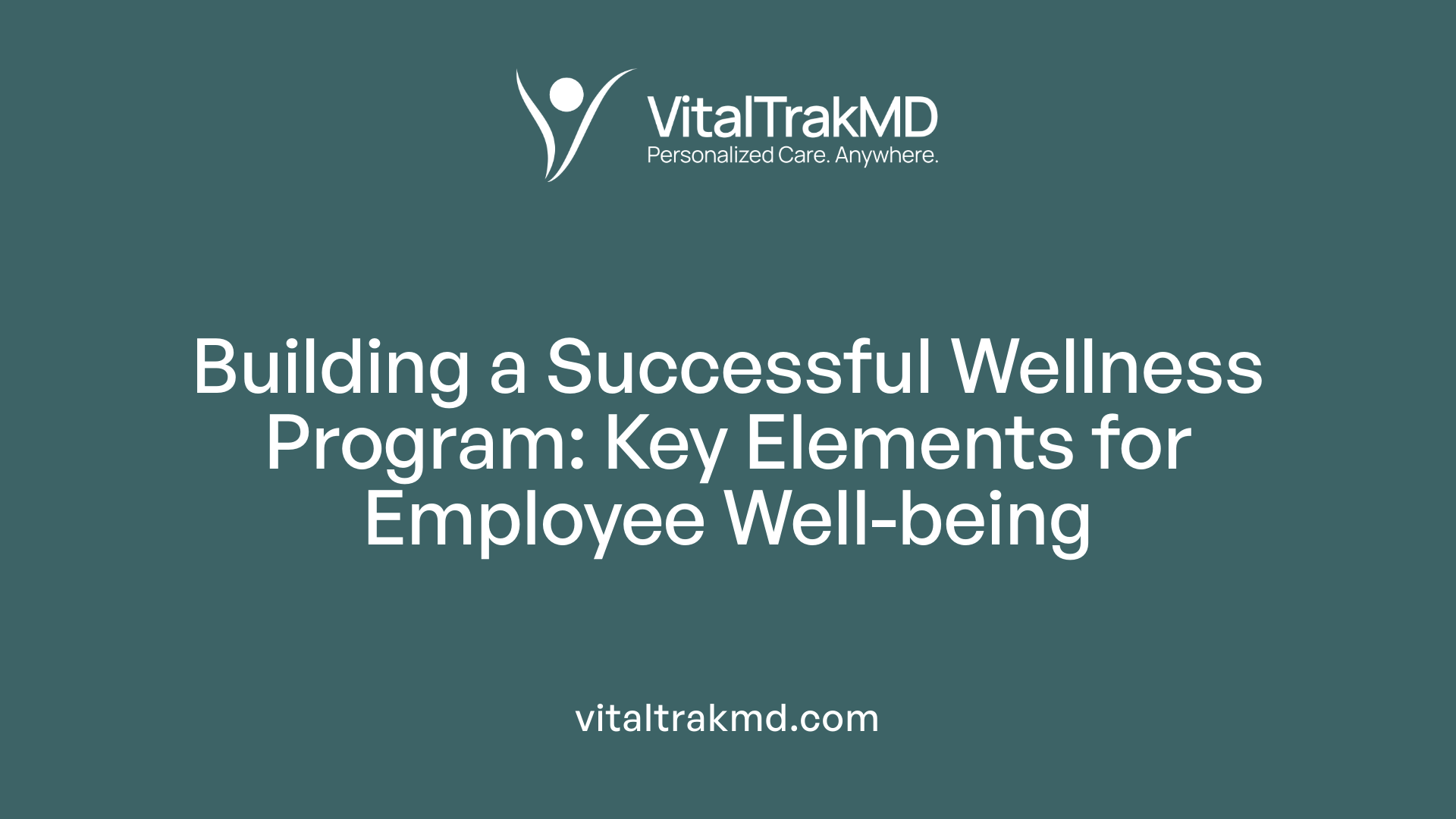 Building a Successful Wellness Program: Key Elements for Employee Well-being