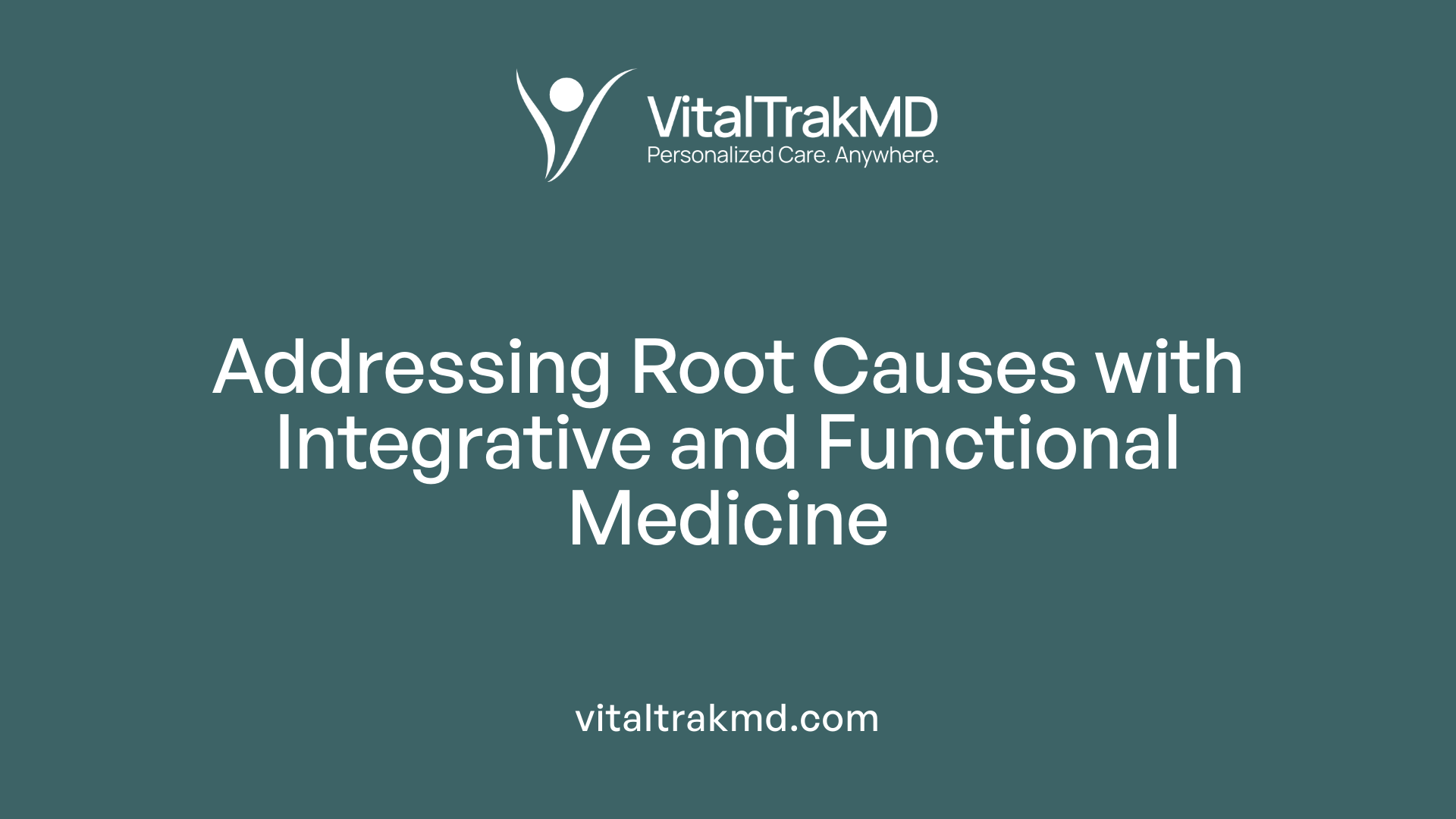 Addressing Root Causes with Integrative and Functional Medicine