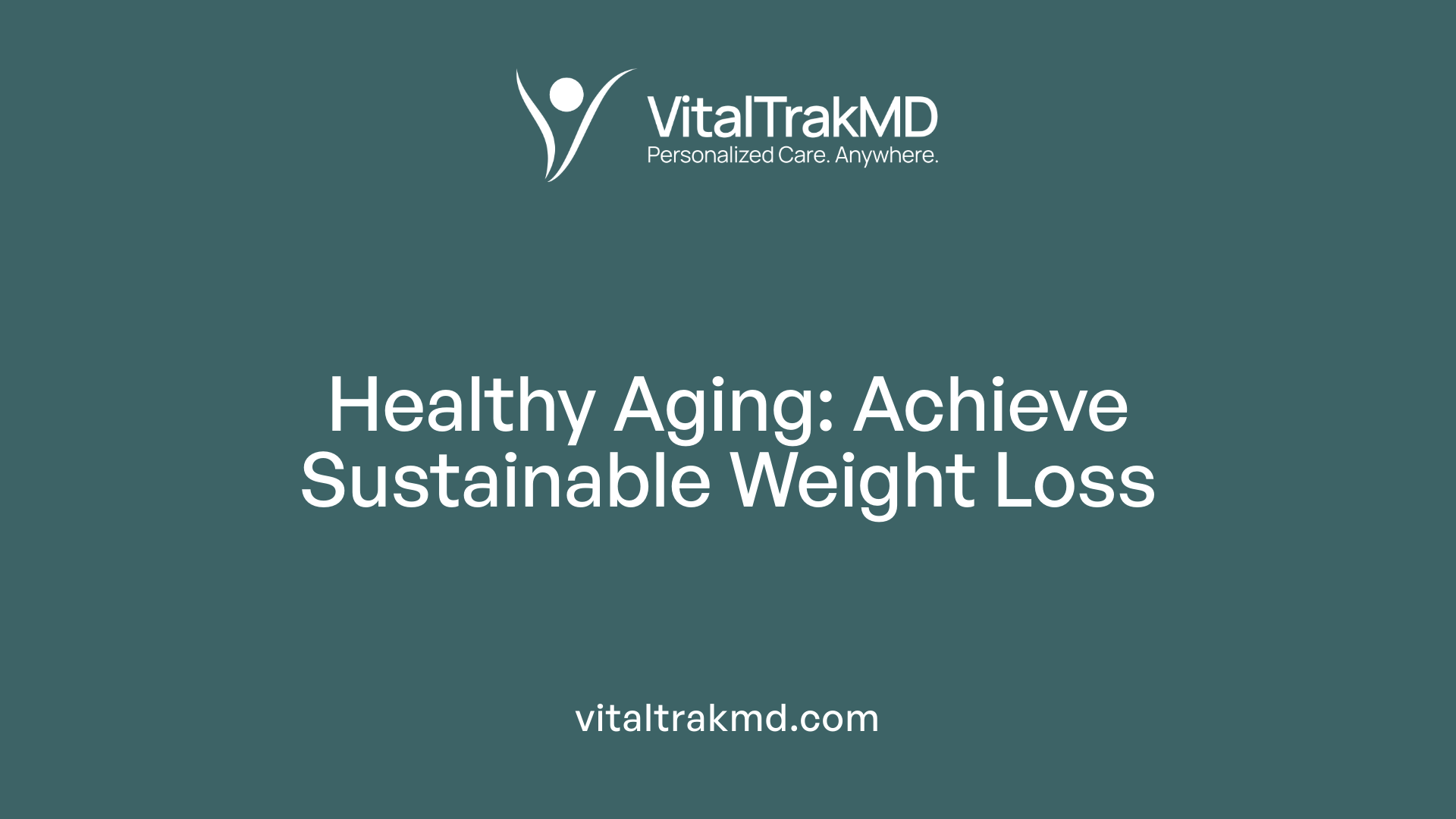 Healthy Aging: Achieve Sustainable Weight Loss