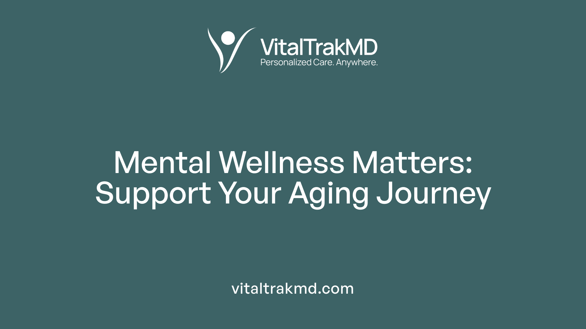 Mental Wellness Matters: Support Your Aging Journey