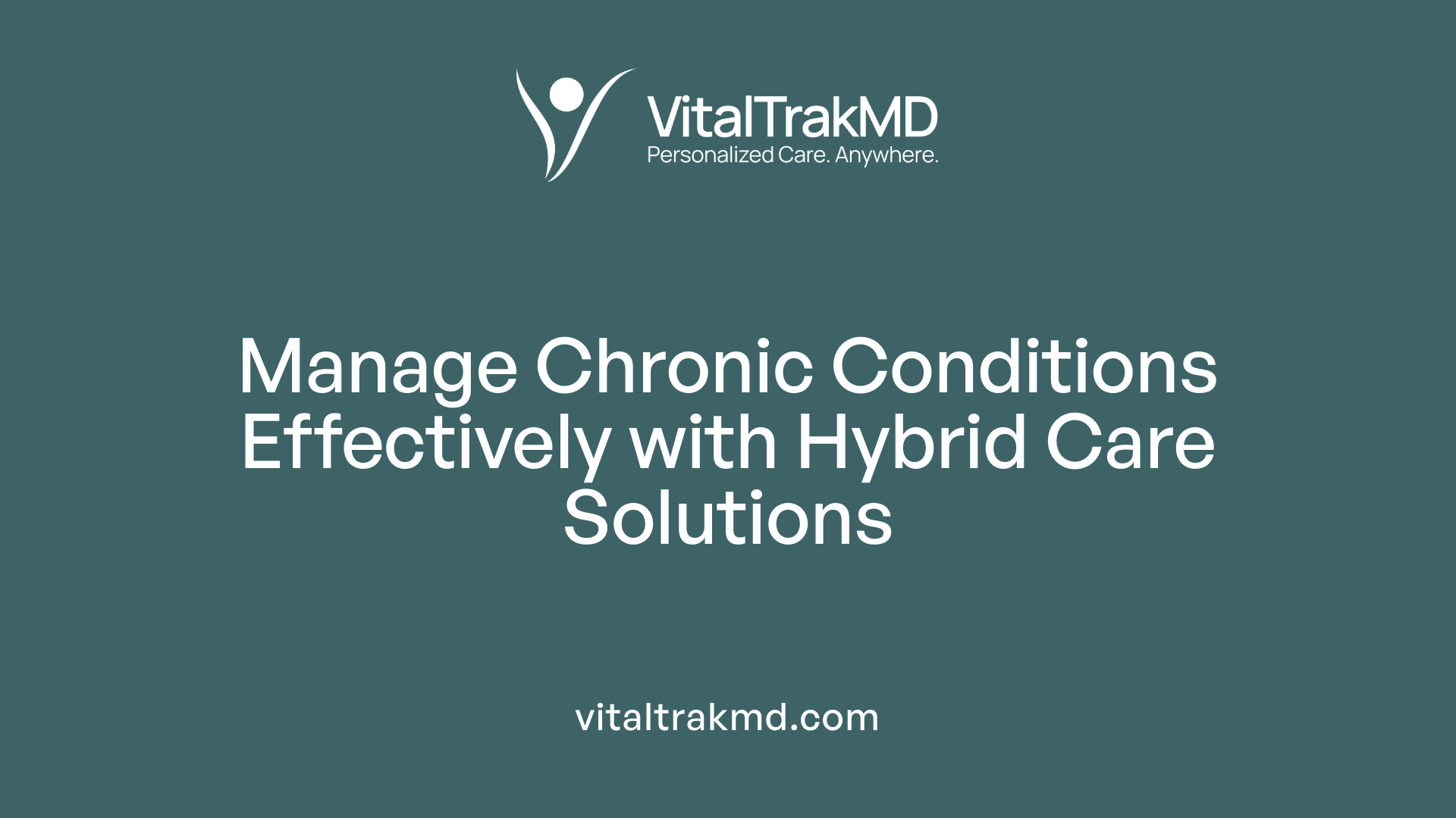 Manage Chronic Conditions Effectively with Hybrid Care Solutions