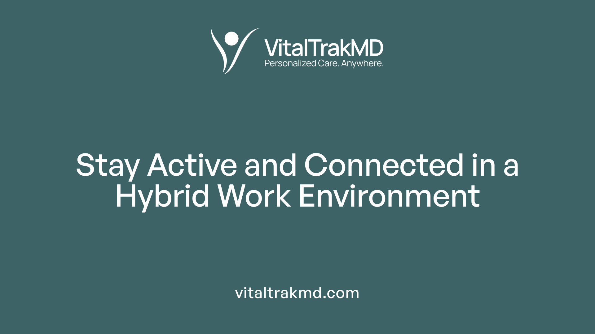 Stay Active and Connected in a Hybrid Work Environment