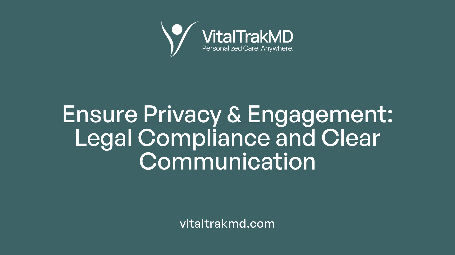 Ensure Privacy & Engagement: Legal Compliance and Clear Communication