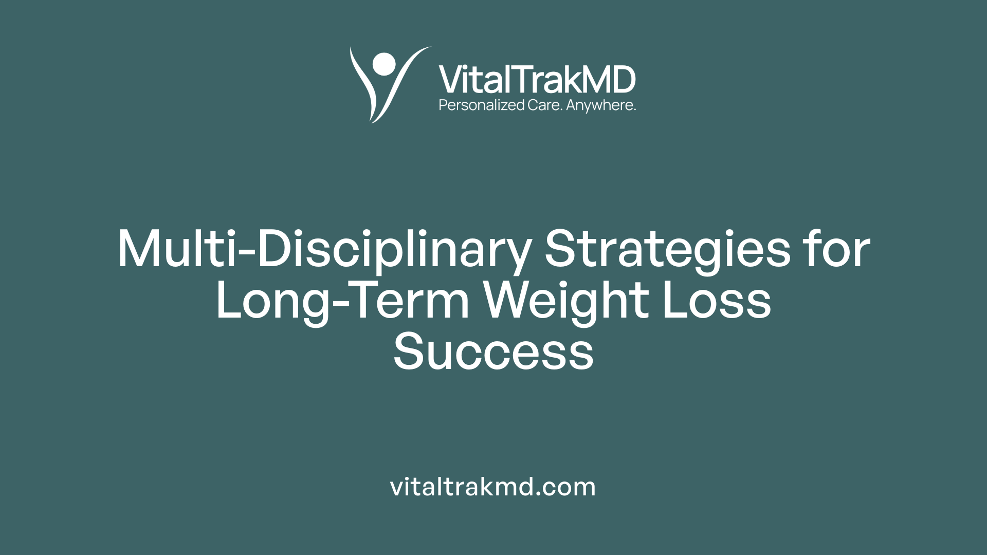Multi-Disciplinary Strategies for Long-Term Weight Loss Success