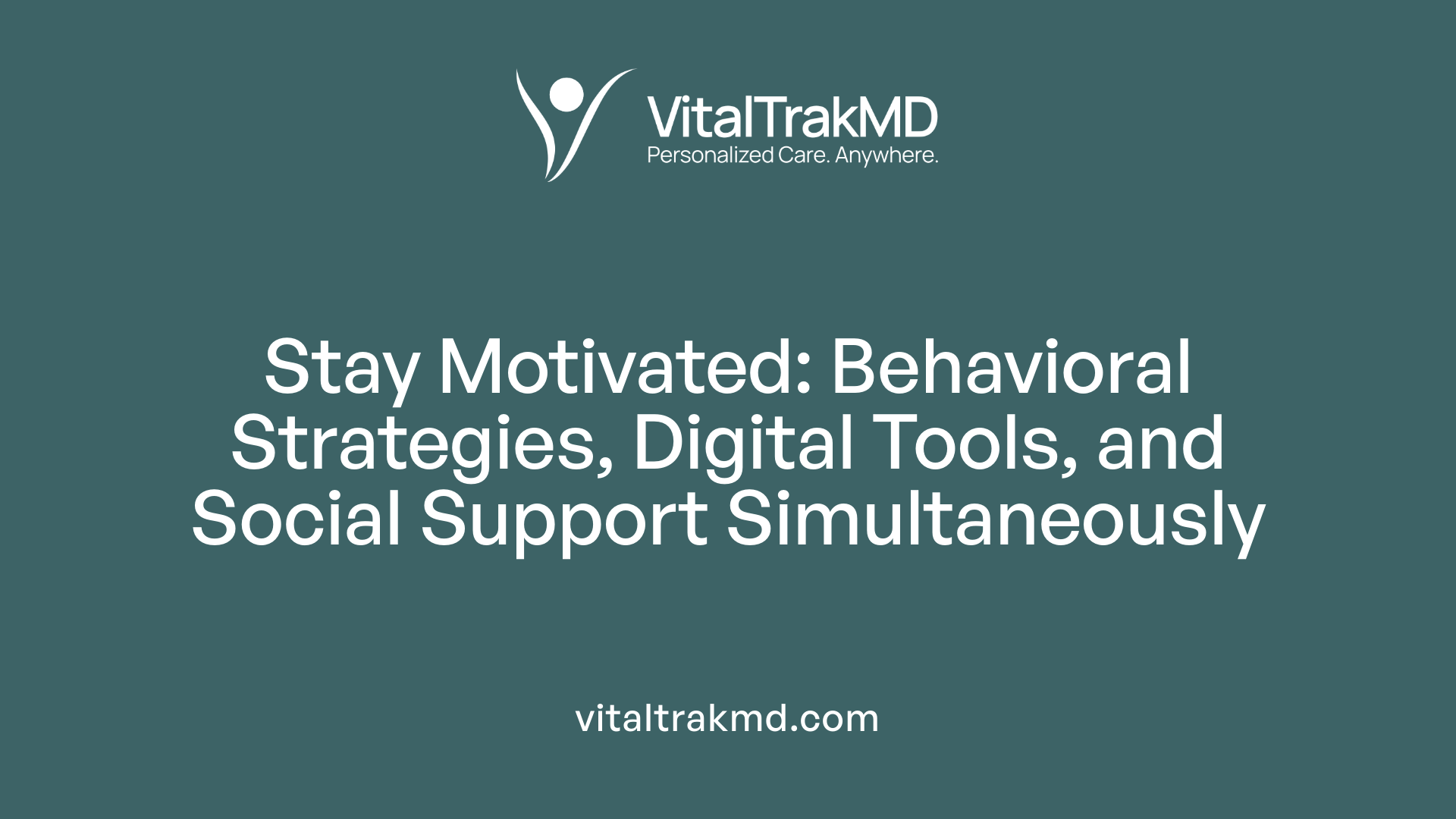 Stay Motivated: Behavioral Strategies, Digital Tools, and Social Support Simultaneously