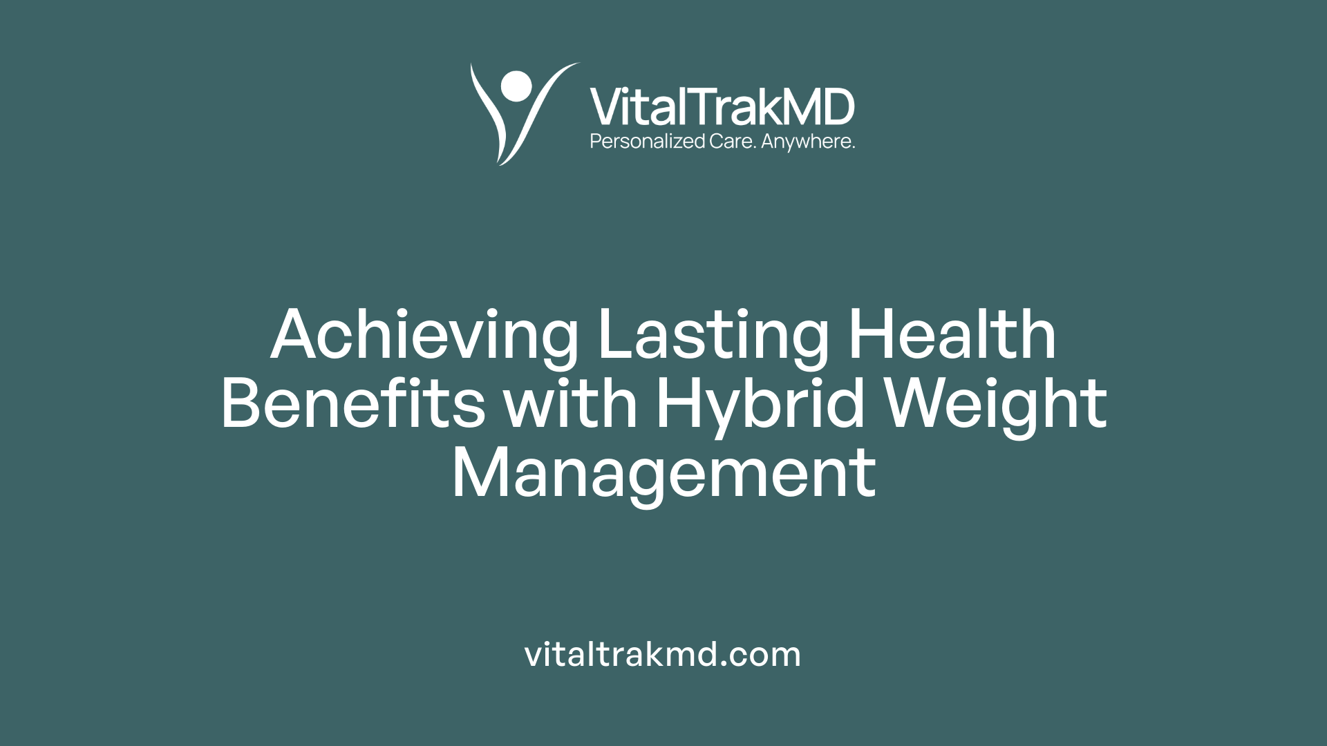 Achieving Lasting Health Benefits with Hybrid Weight Management