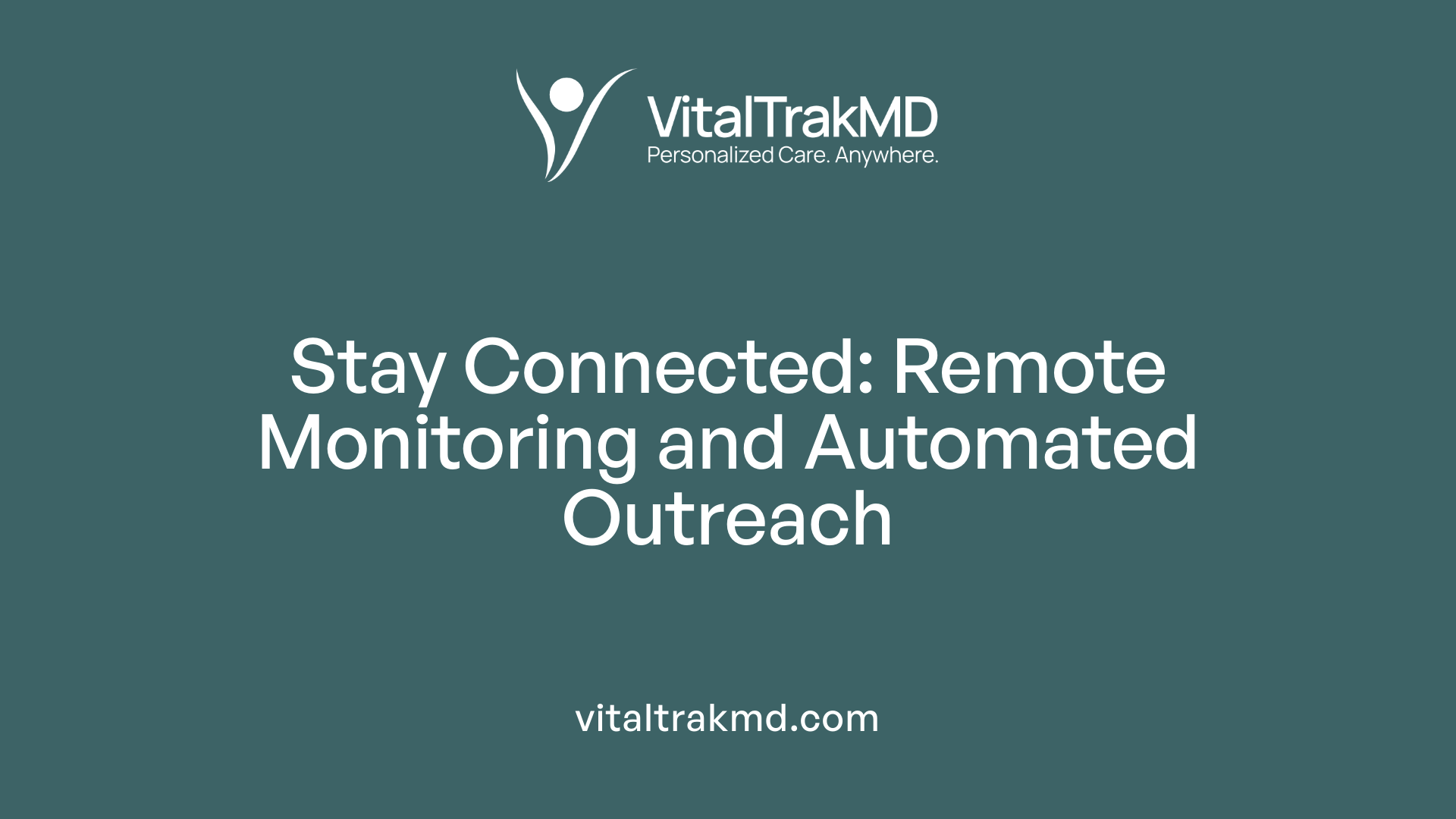 Stay Connected: Remote Monitoring and Automated Outreach