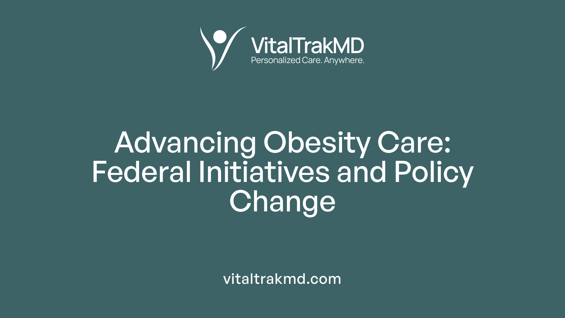 Advancing Obesity Care: Federal Initiatives and Policy Change