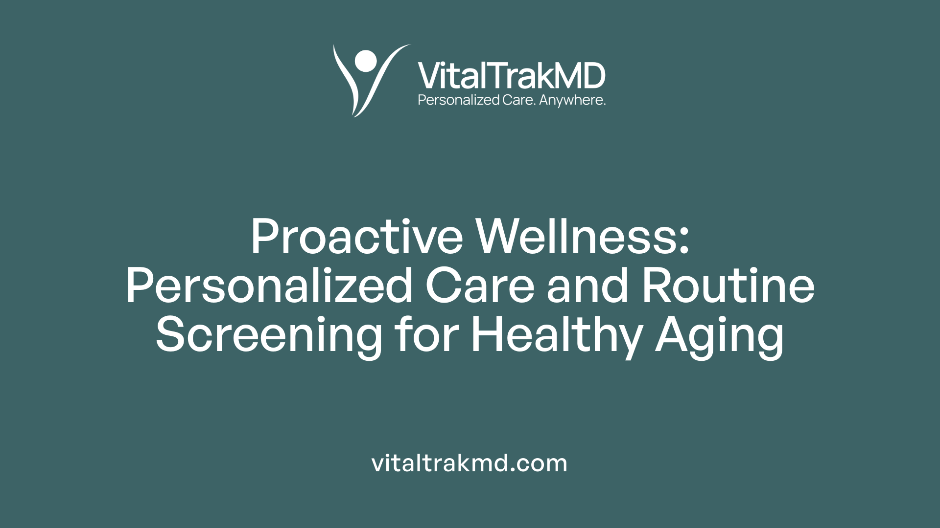 Proactive Wellness: Personalized Care and Routine Screening for Healthy Aging