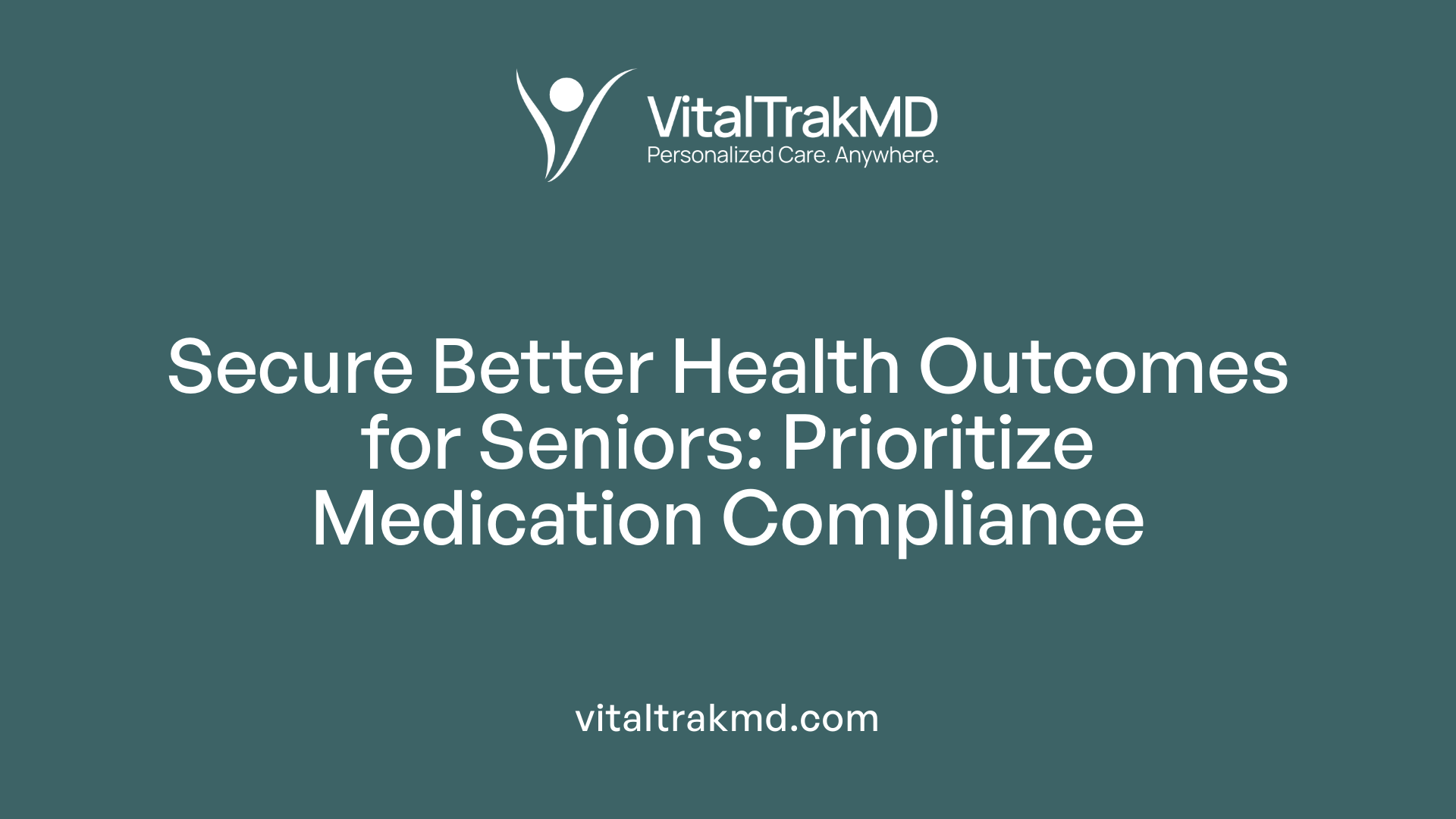 Secure Better Health Outcomes for Seniors: Prioritize Medication Compliance