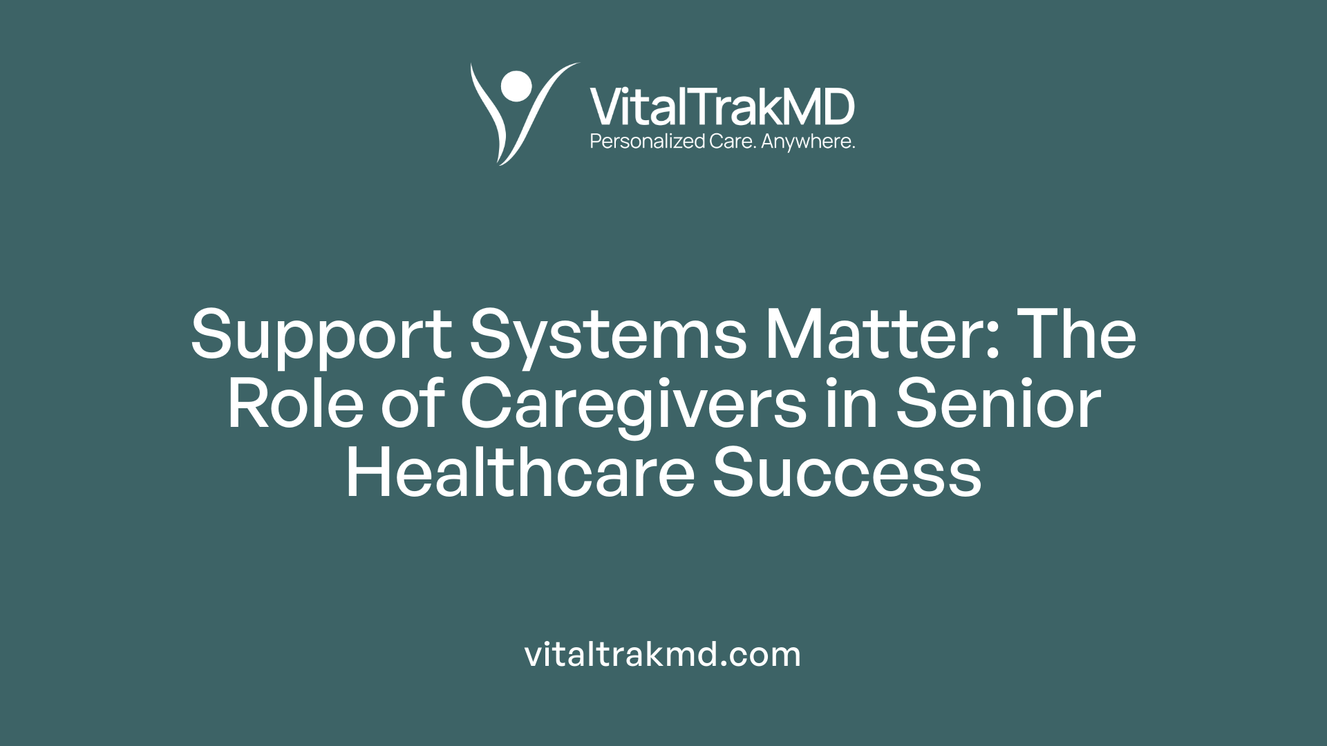 Support Systems Matter: The Role of Caregivers in Senior Healthcare Success