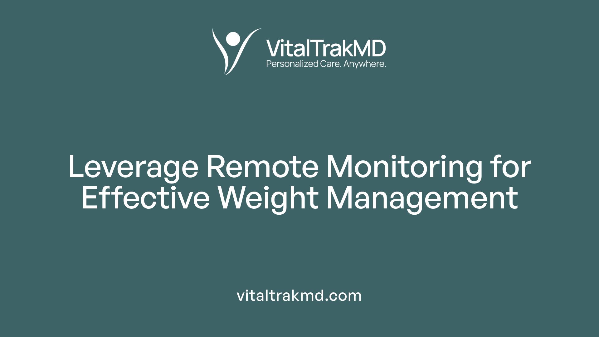 Leverage Remote Monitoring for Effective Weight Management