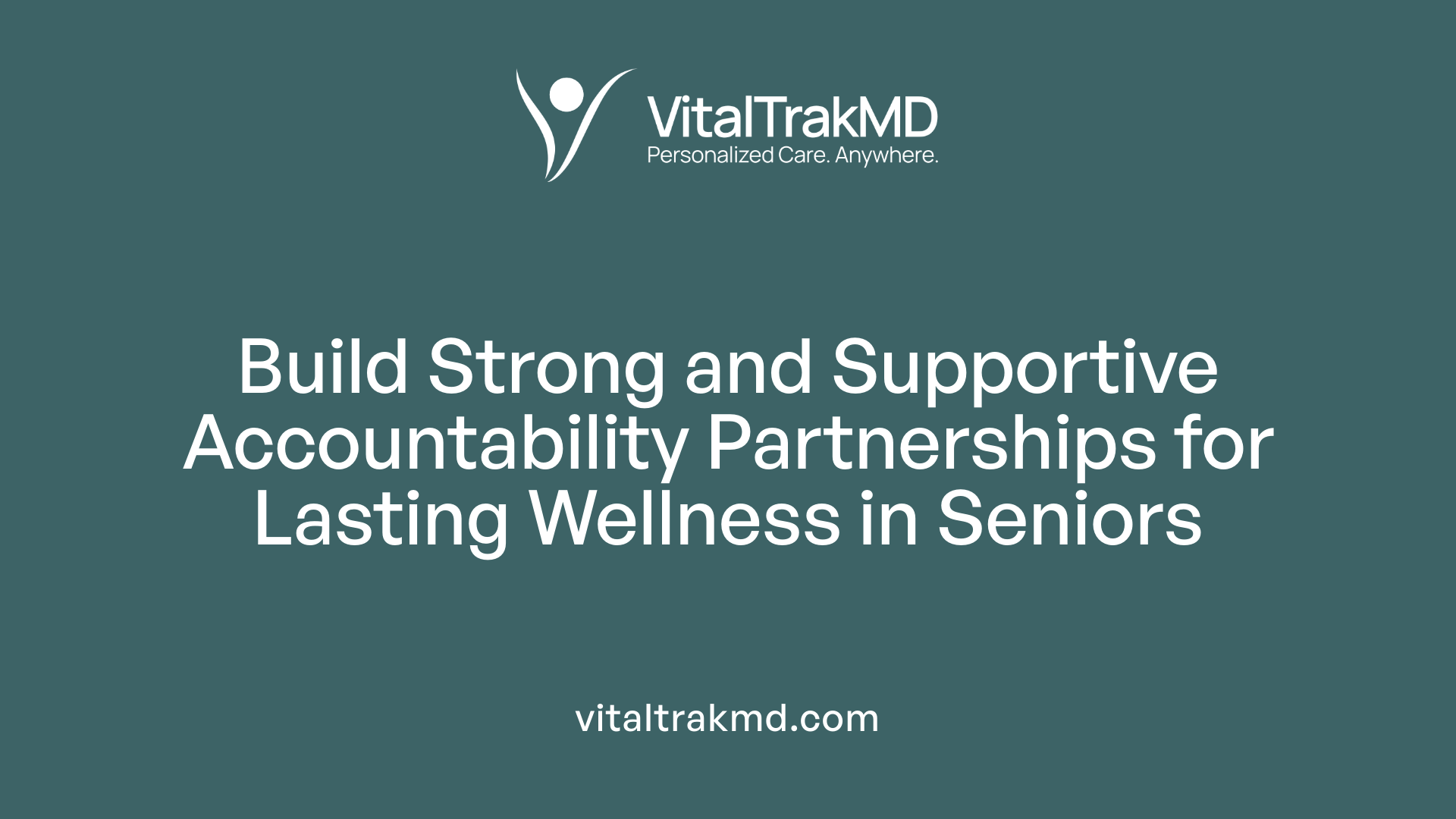 Build Strong and Supportive Accountability Partnerships for Lasting Wellness in Seniors