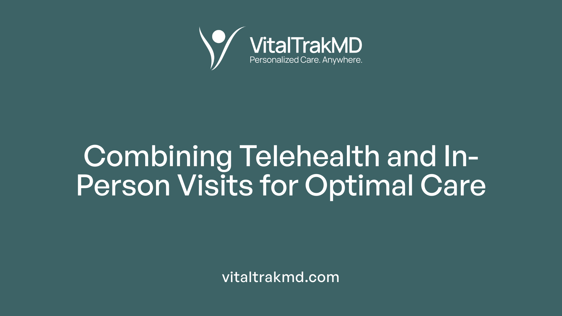 Combining Telehealth and In-Person Visits for Optimal Care
