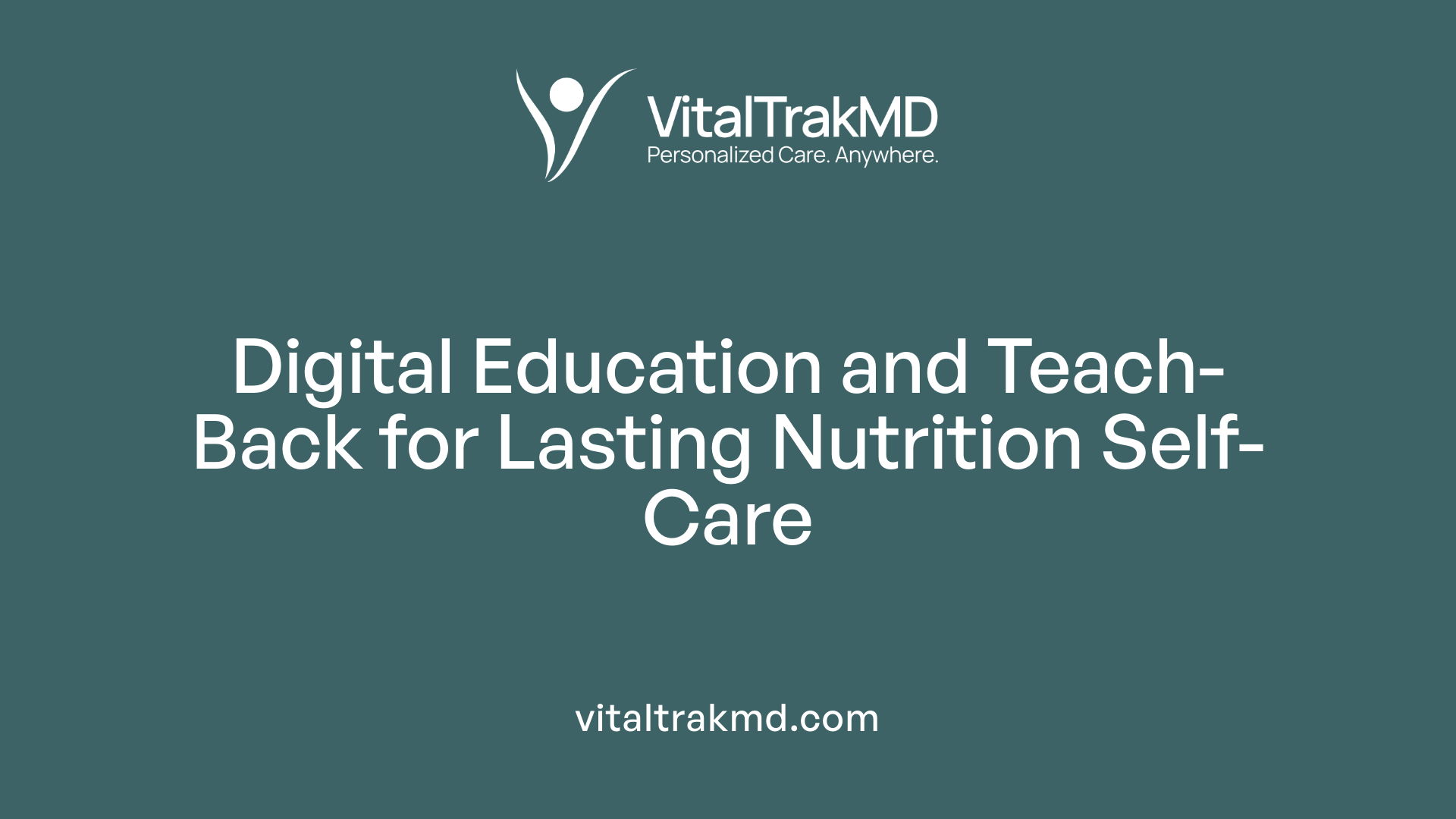 Digital Education and Teach-Back for Lasting Nutrition Self-Care