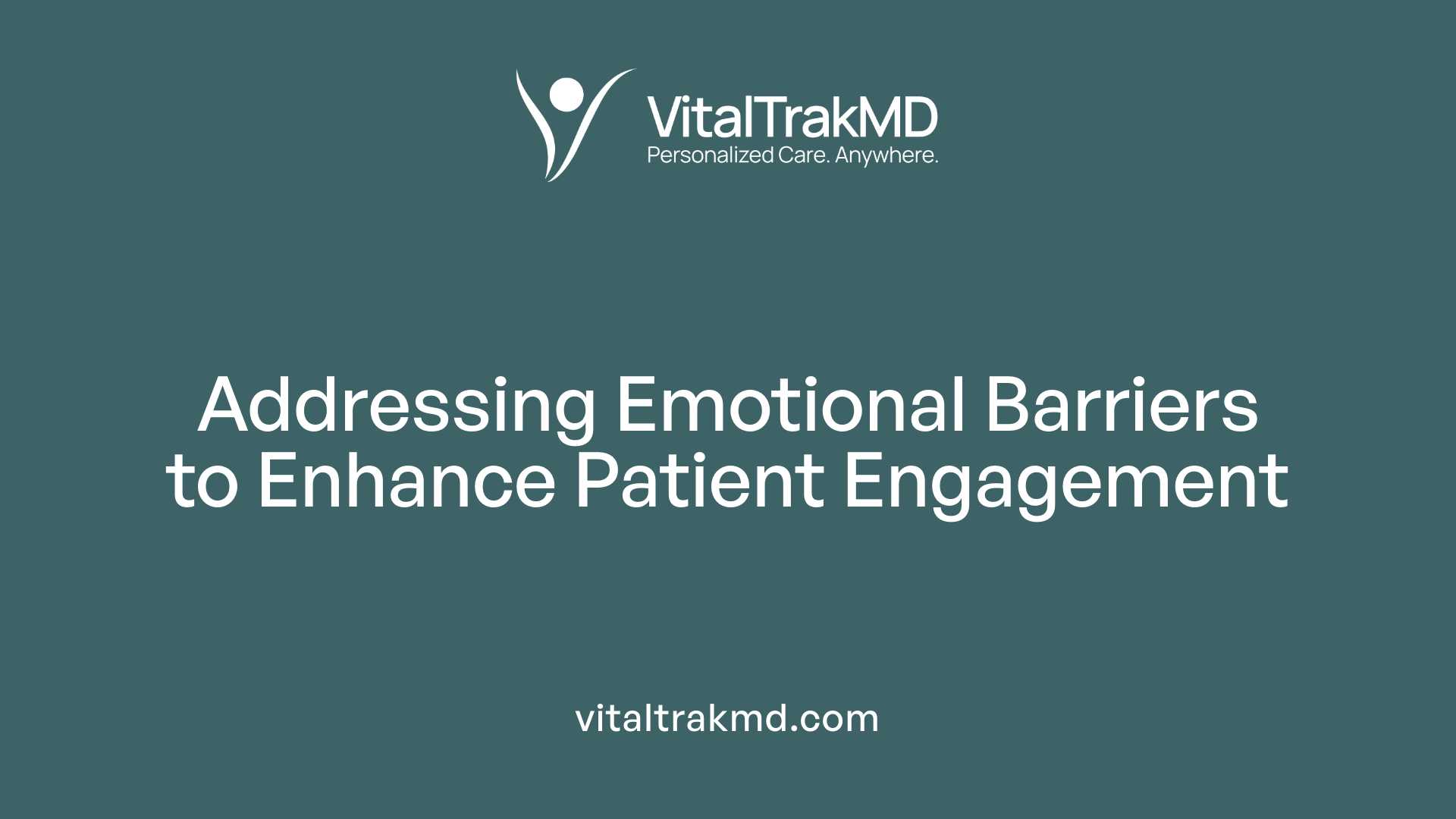 Addressing Emotional Barriers to Enhance Patient Engagement