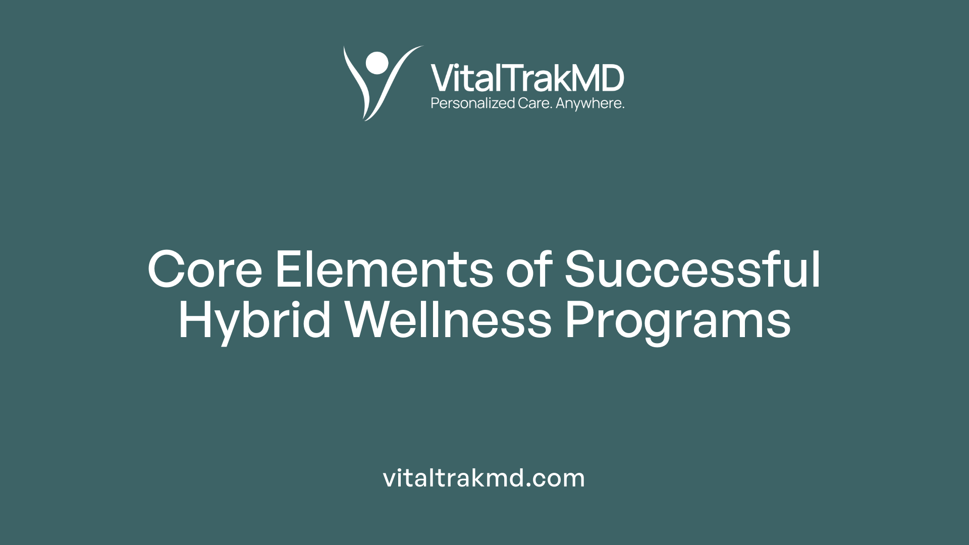 Core Elements of Successful Hybrid Wellness Programs