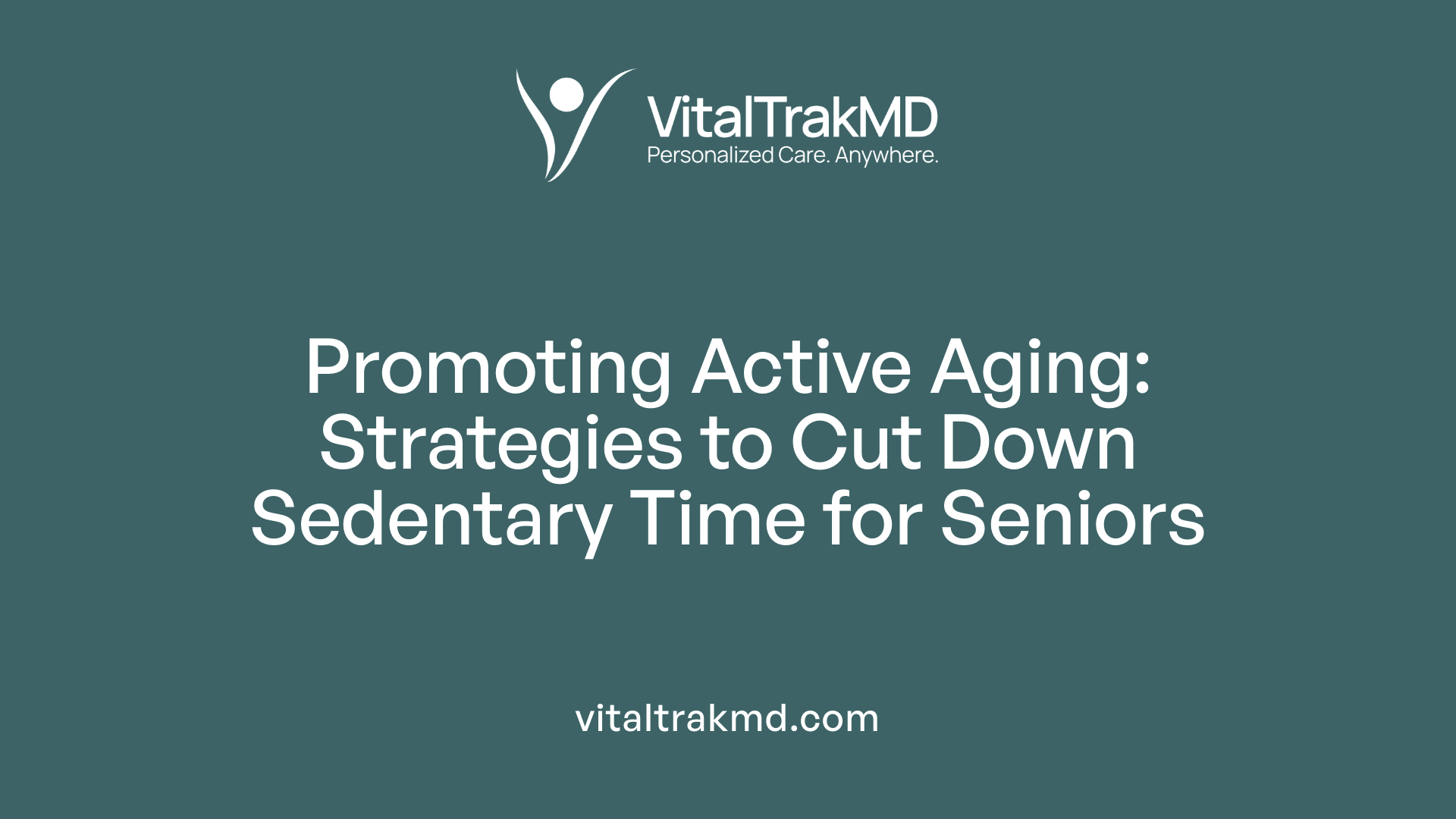 Promoting Active Aging: Strategies to Cut Down Sedentary Time for Seniors