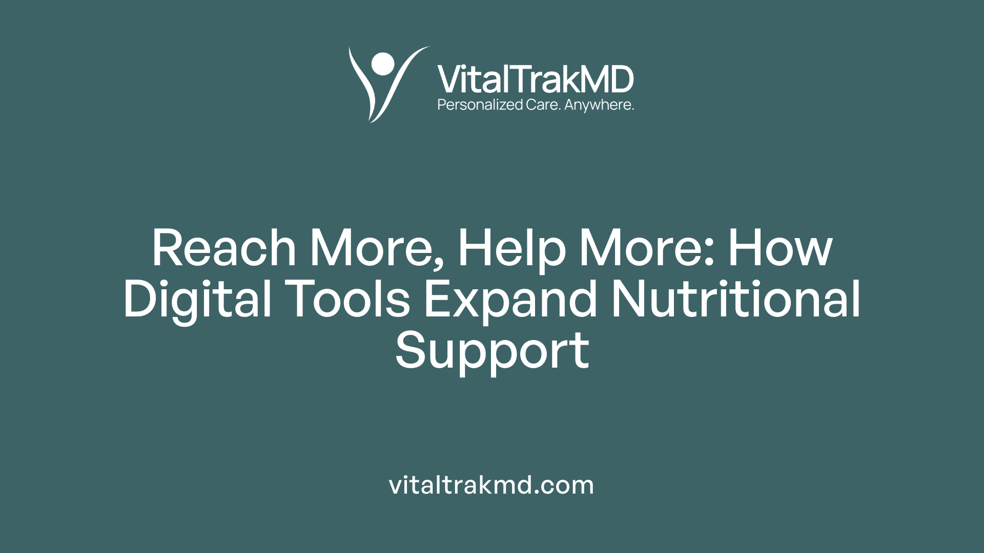 Reach More, Help More: How Digital Tools Expand Nutritional Support