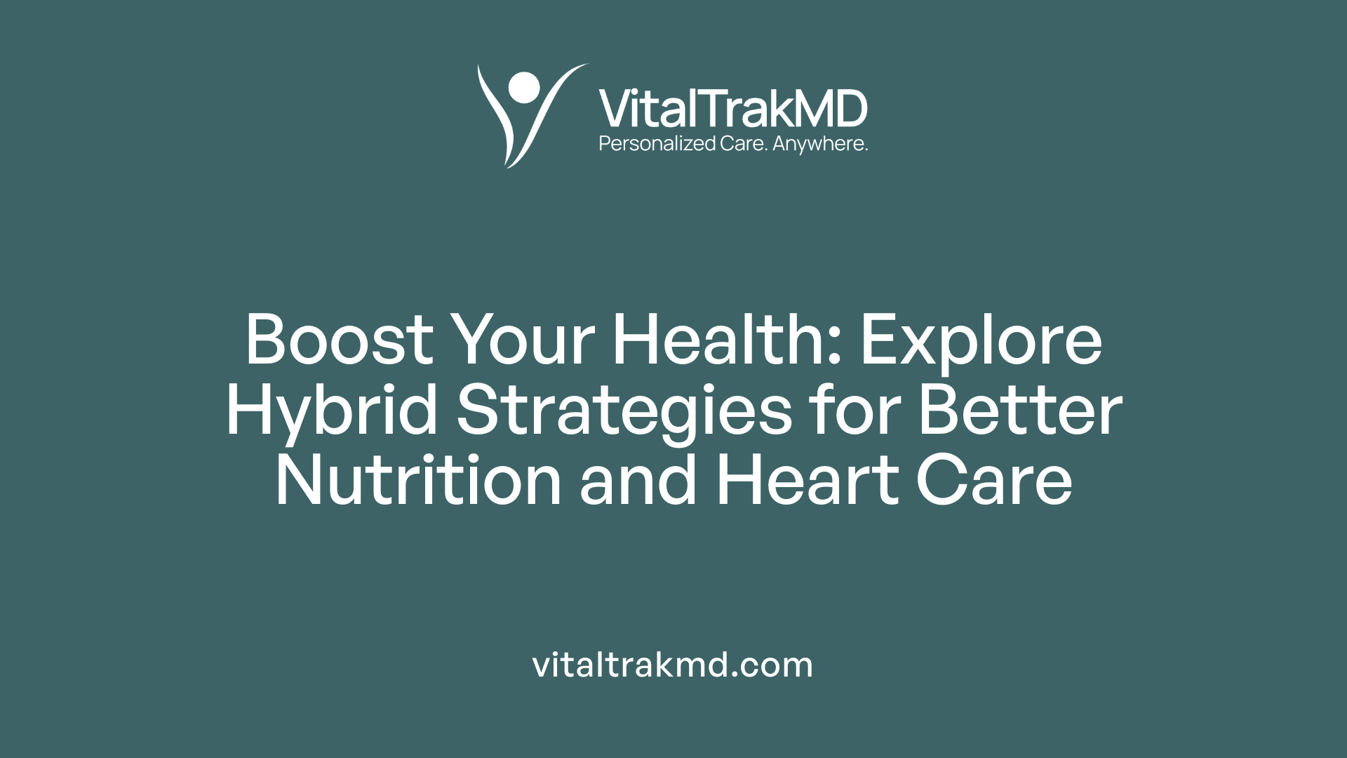 Boost Your Health: Explore Hybrid Strategies for Better Nutrition and Heart Care