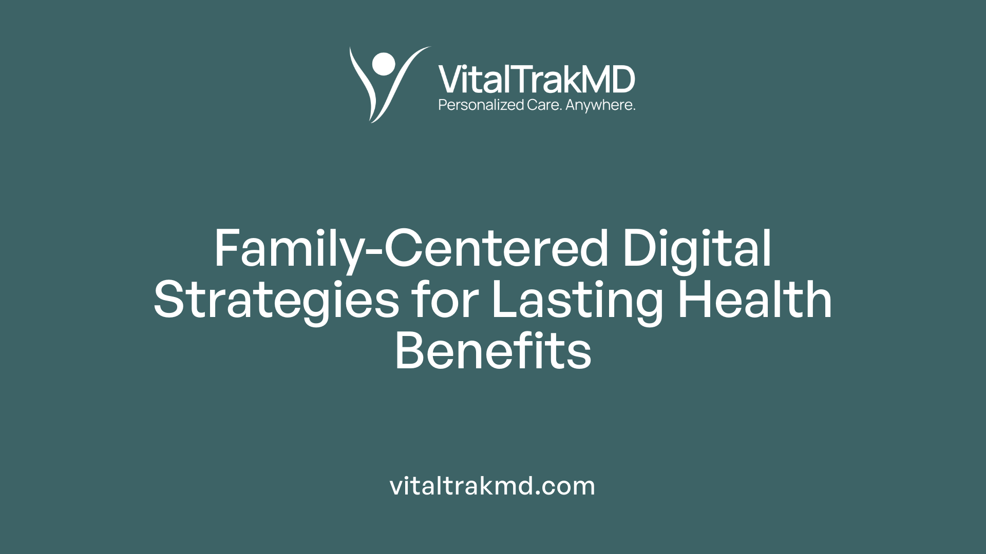 Family-Centered Digital Strategies for Lasting Health Benefits