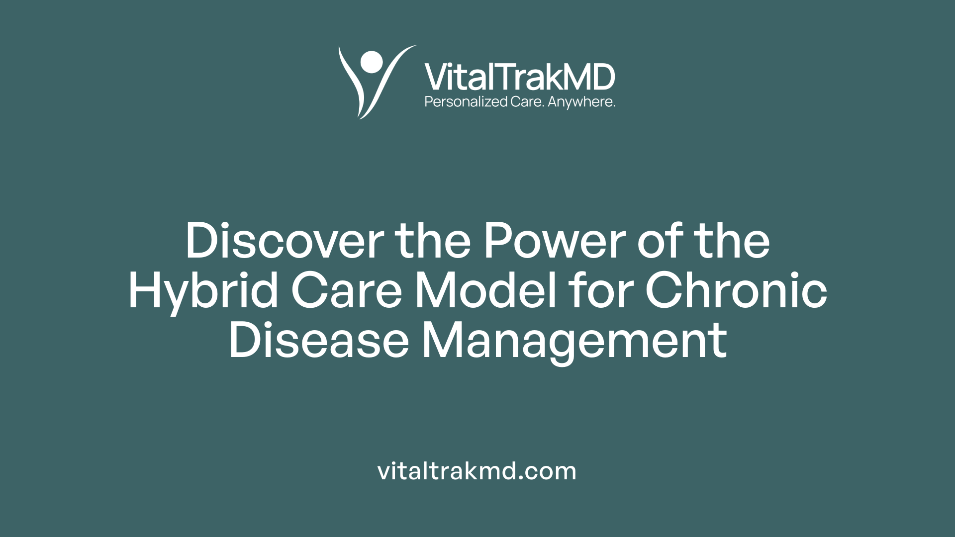 Discover the Power of the Hybrid Care Model for Chronic Disease Management