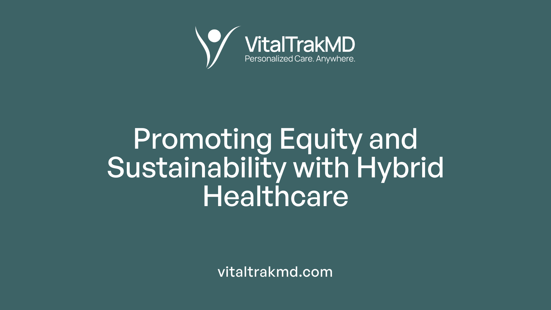 Promoting Equity and Sustainability with Hybrid Healthcare