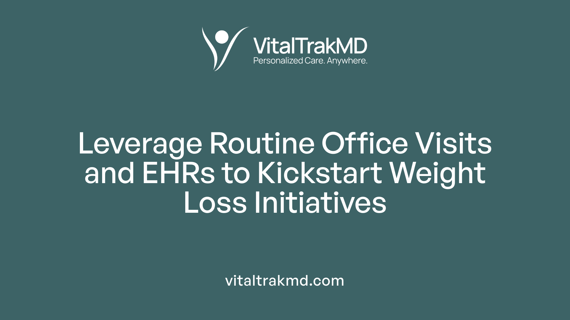 Leverage Routine Office Visits and EHRs to Kickstart Weight Loss Initiatives