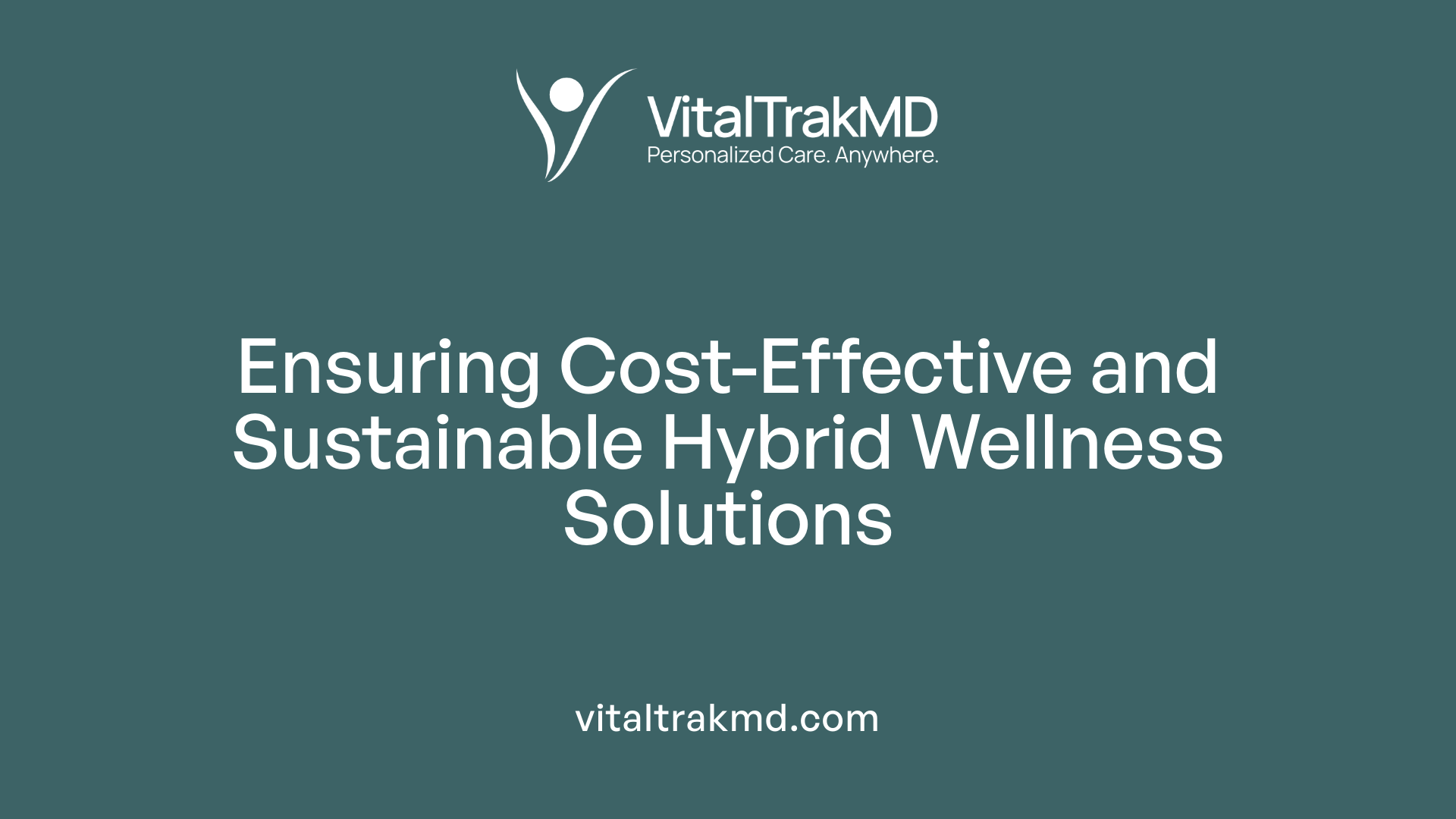 Ensuring Cost-Effective and Sustainable Hybrid Wellness Solutions