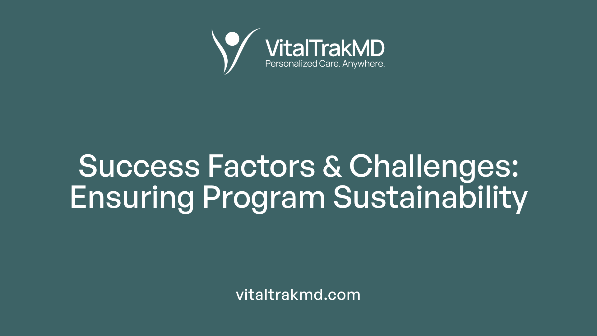 Success Factors &amp; Challenges: Ensuring Program Sustainability
