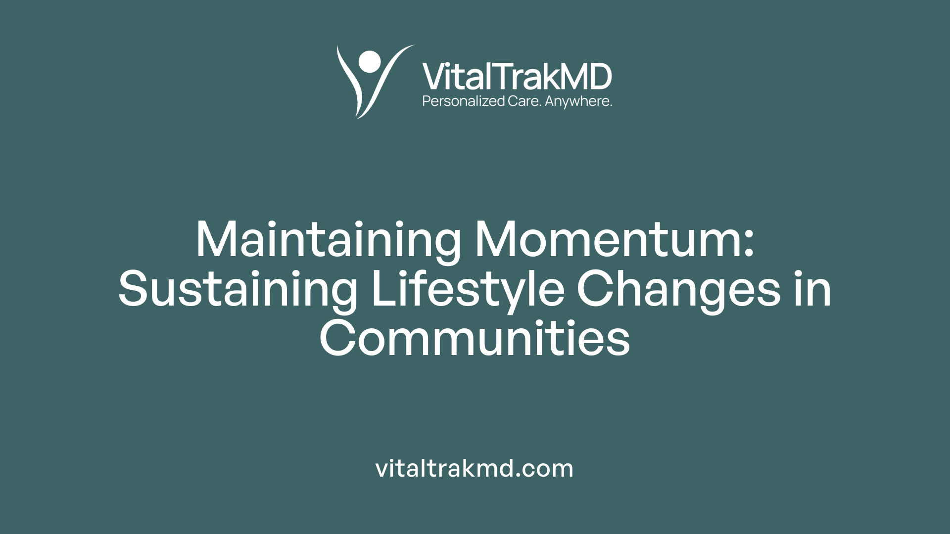 Maintaining Momentum: Sustaining Lifestyle Changes in Communities
