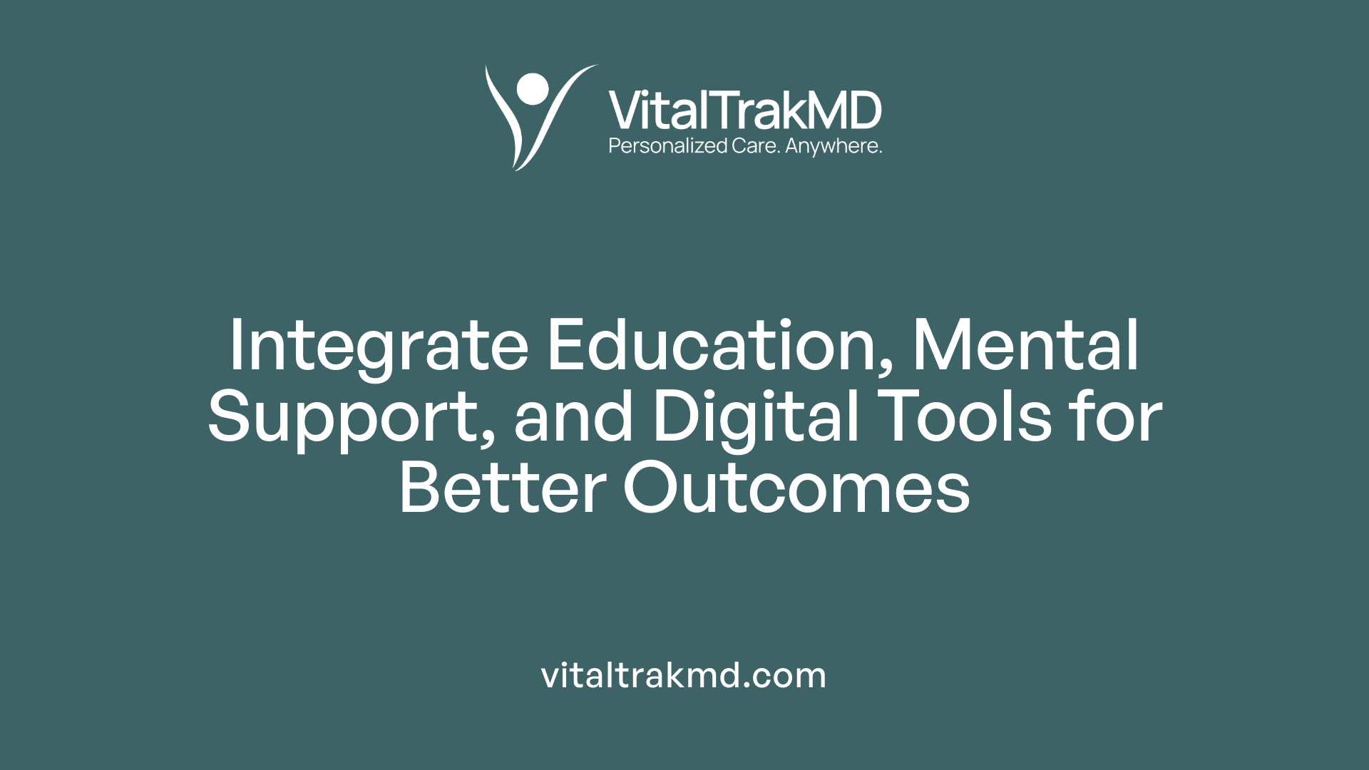 Integrate Education, Mental Support, and Digital Tools for Better Outcomes