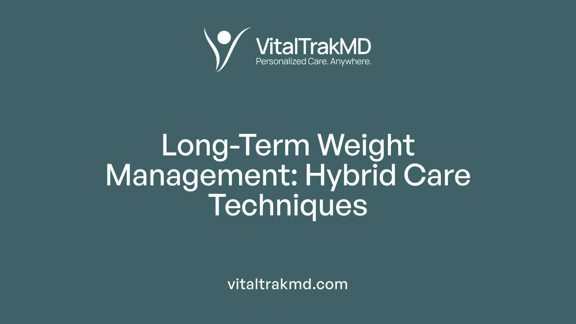 Long-Term Weight Management: Hybrid Care Techniques