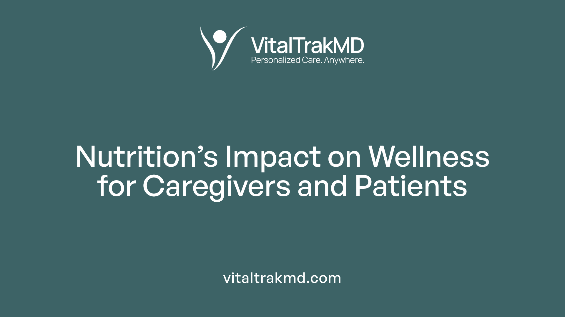 Nutrition’s Impact on Wellness for Caregivers and Patients