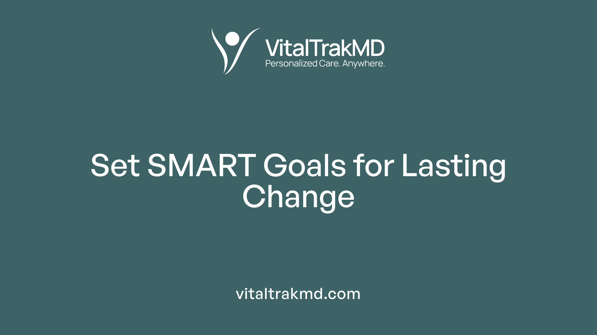 Set SMART Goals for Lasting Change