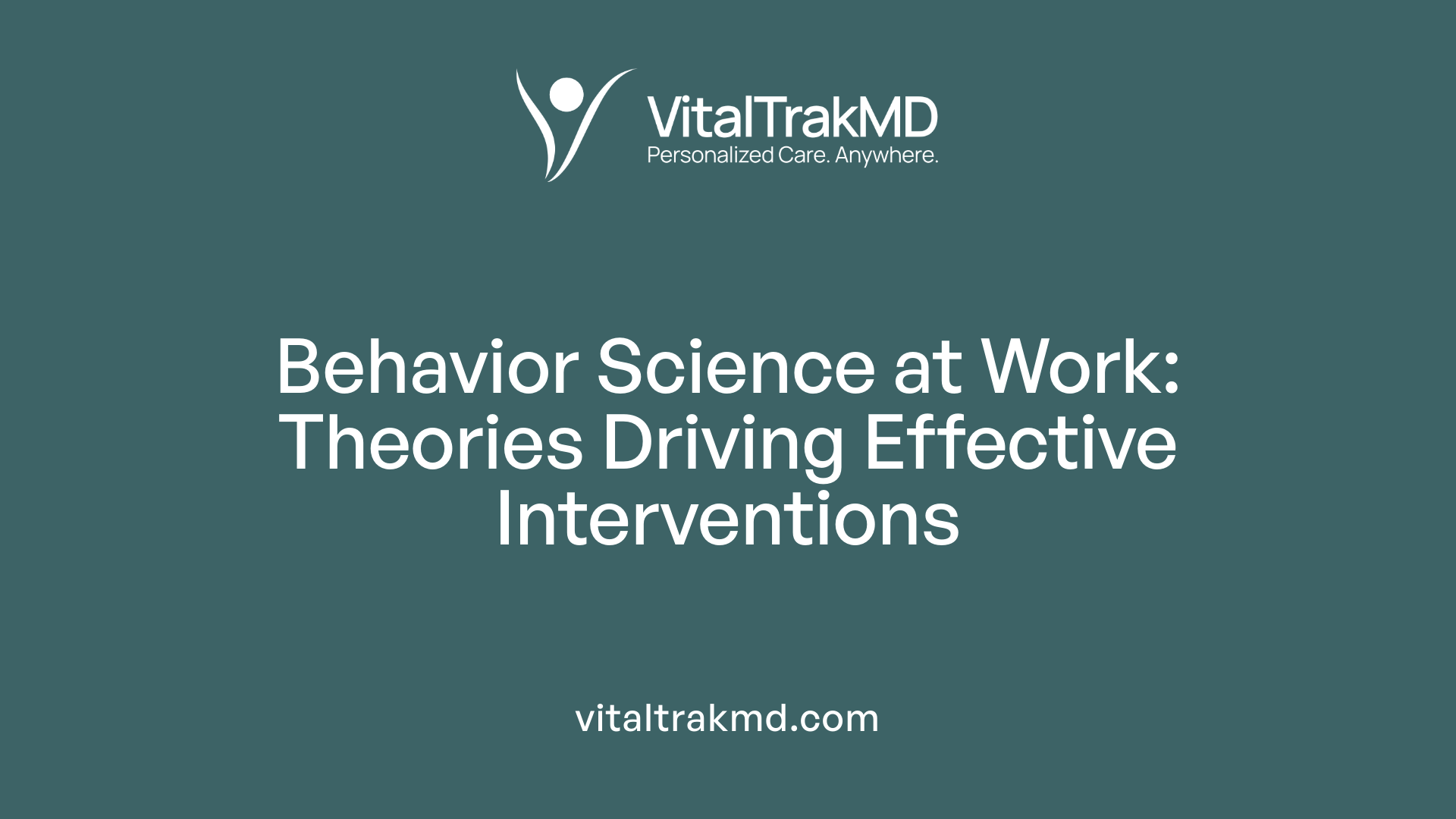 Behavior Science at Work: Theories Driving Effective Interventions