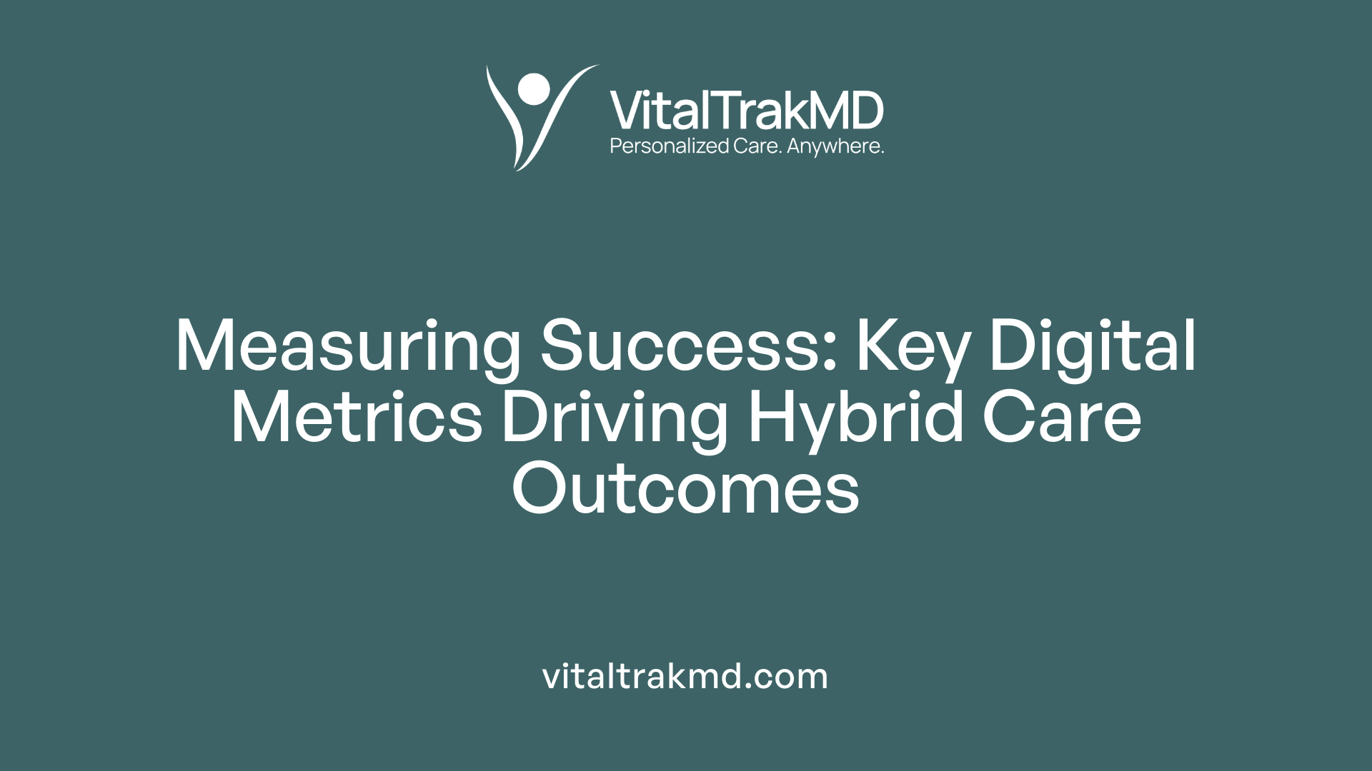 Measuring Success: Key Digital Metrics Driving Hybrid Care Outcomes