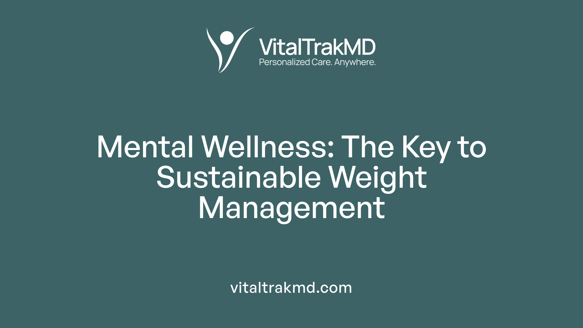 Mental Wellness: The Key to Sustainable Weight Management