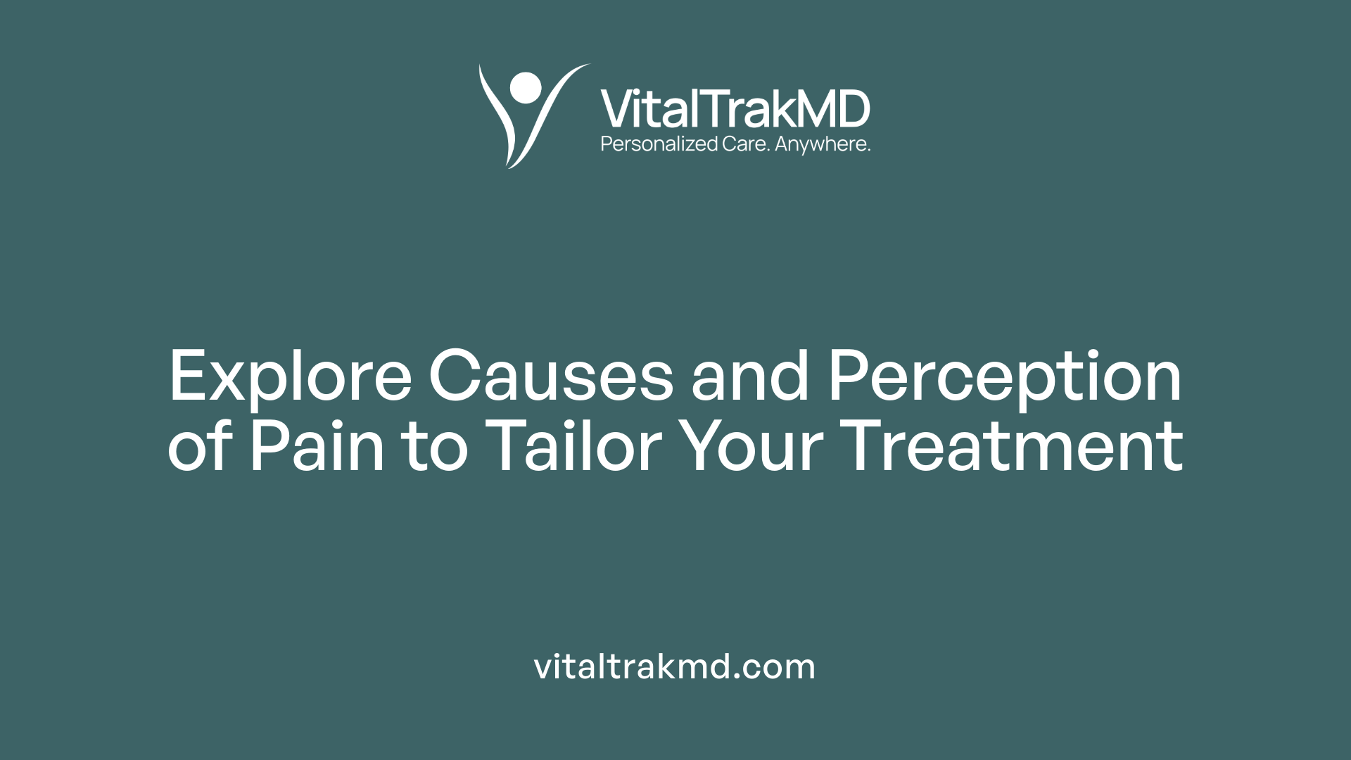 Explore Causes and Perception of Pain to Tailor Your Treatment