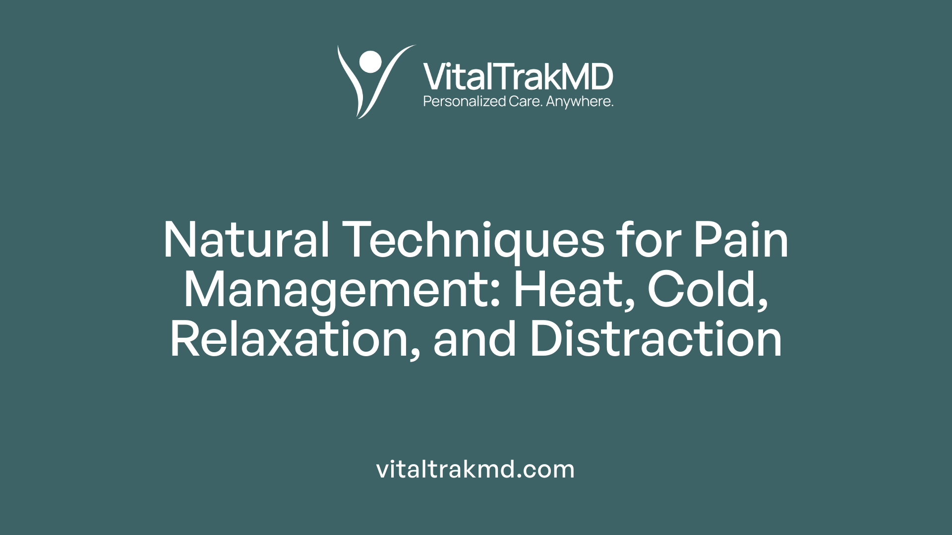 Natural Techniques for Pain Management: Heat, Cold, Relaxation, and Distraction