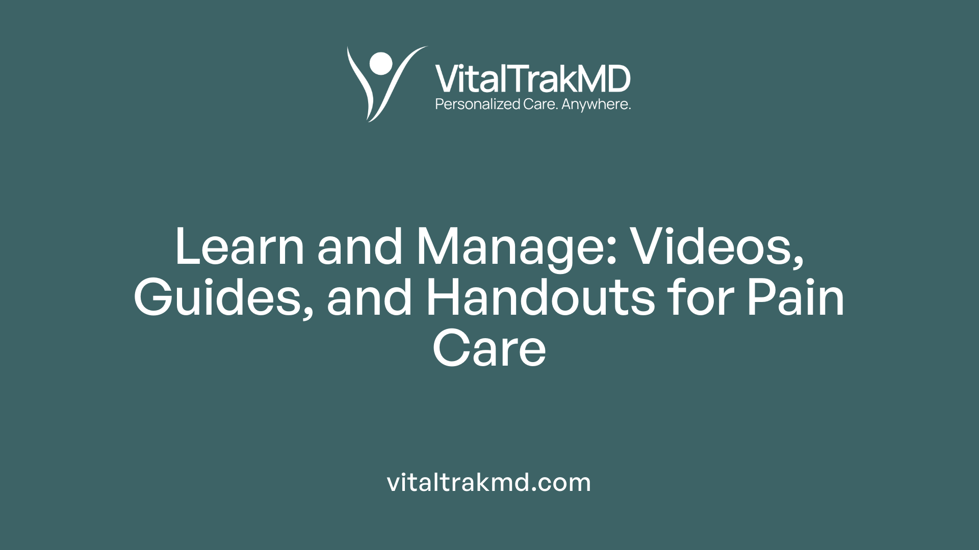 Learn and Manage: Videos, Guides, and Handouts for Pain Care