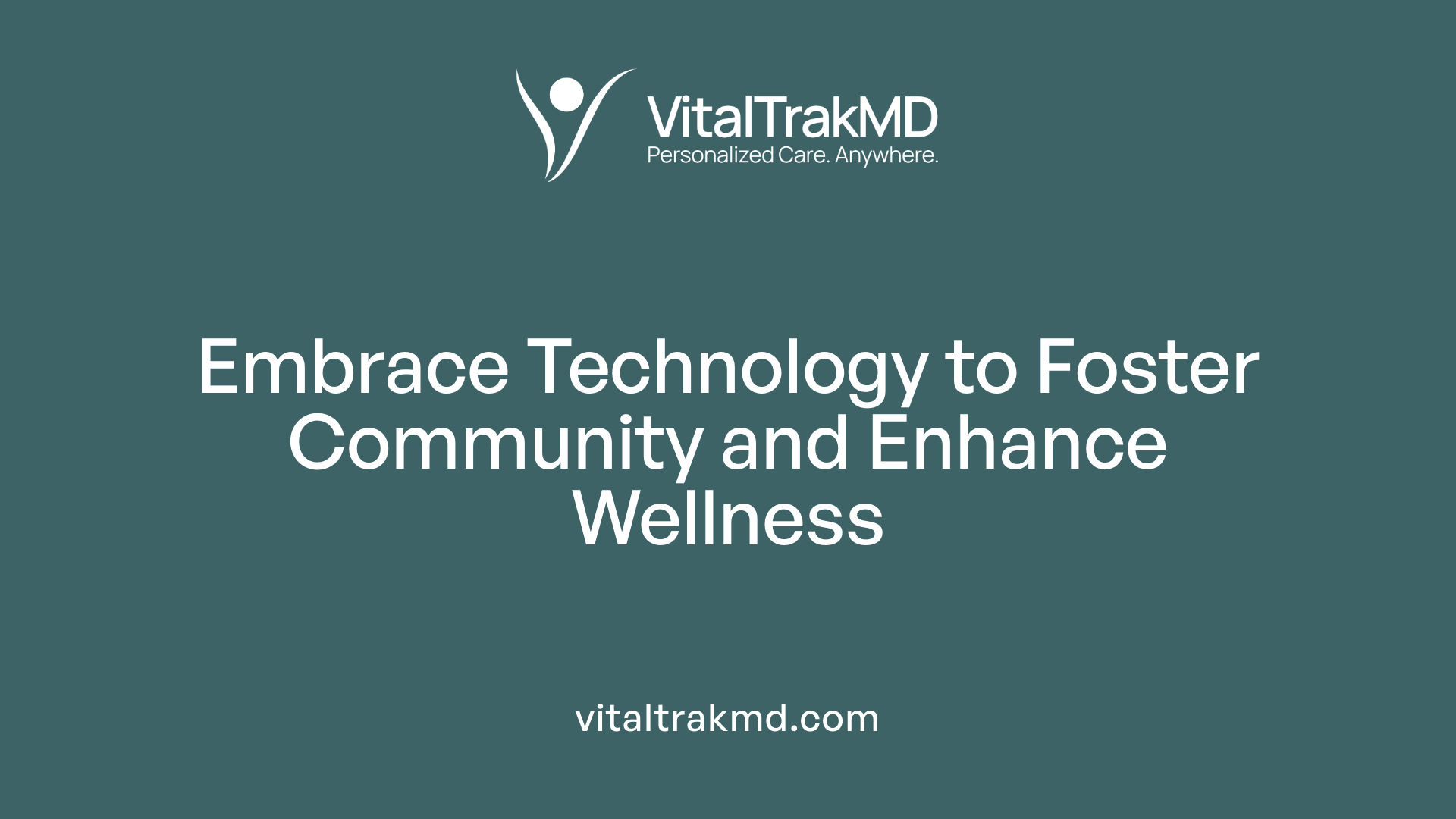Embrace Technology to Foster Community and Enhance Wellness