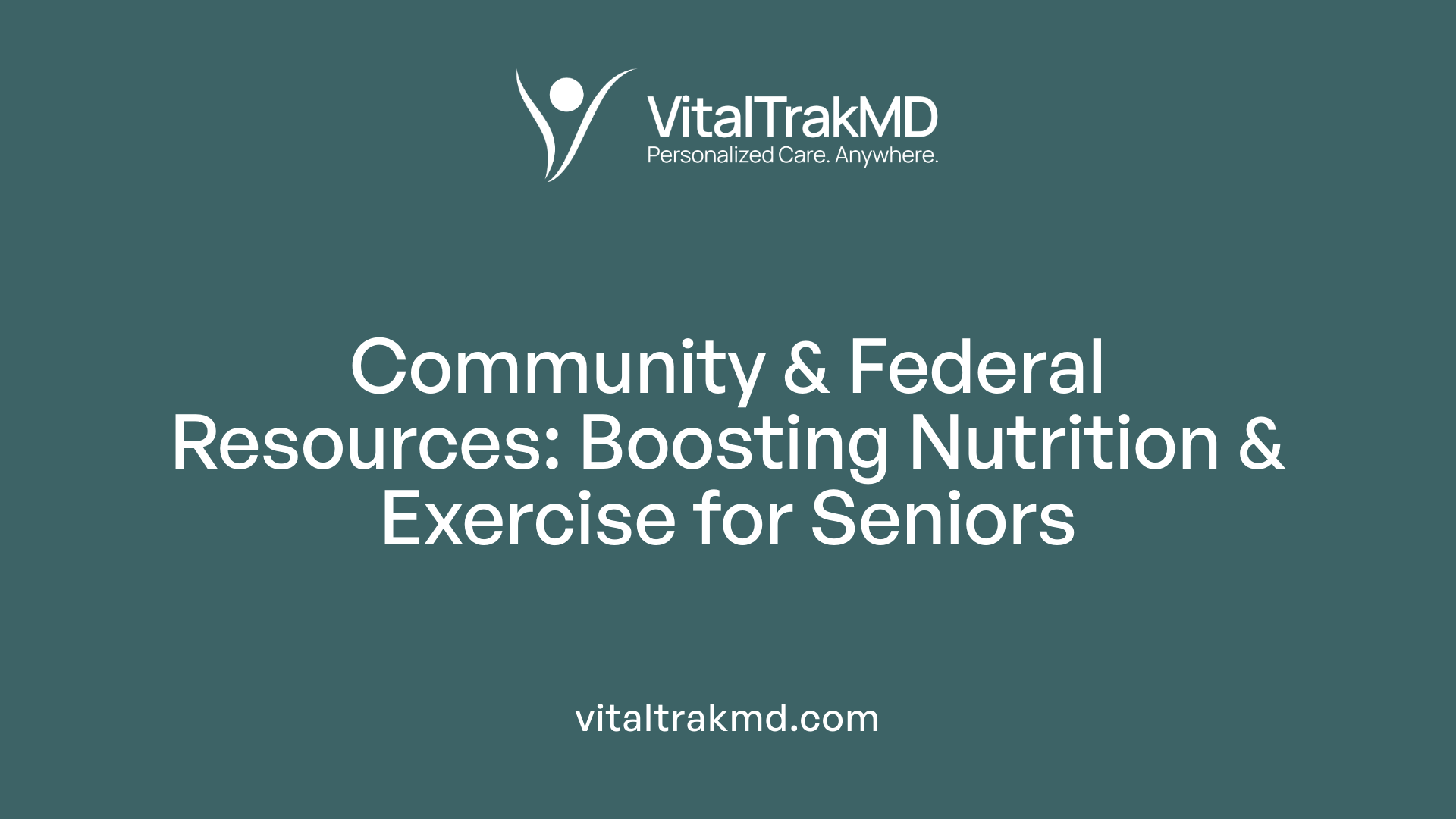 Community &amp; Federal Resources: Boosting Nutrition &amp; Exercise for Seniors