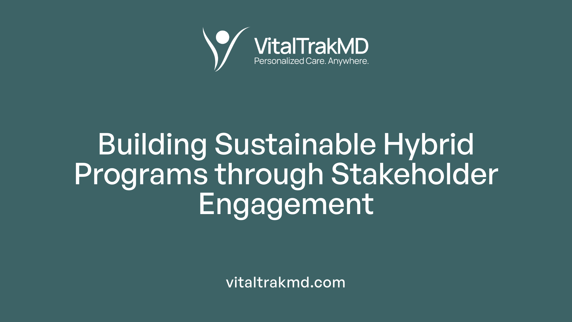Building Sustainable Hybrid Programs through Stakeholder Engagement