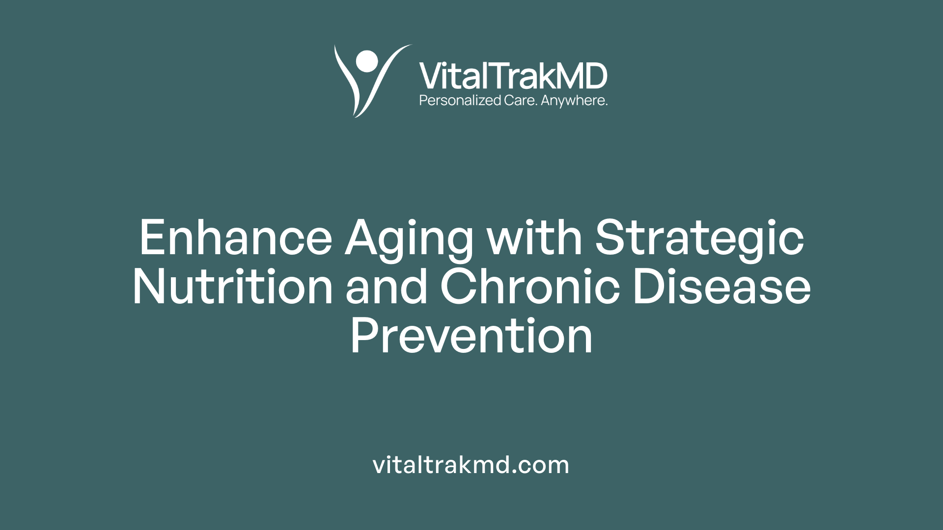 Enhance Aging with Strategic Nutrition and Chronic Disease Prevention