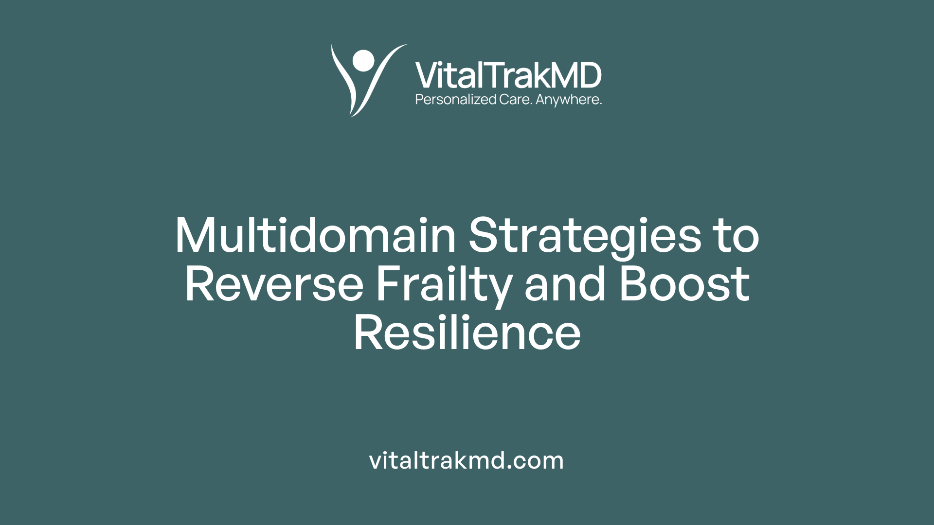 Multidomain Strategies to Reverse Frailty and Boost Resilience